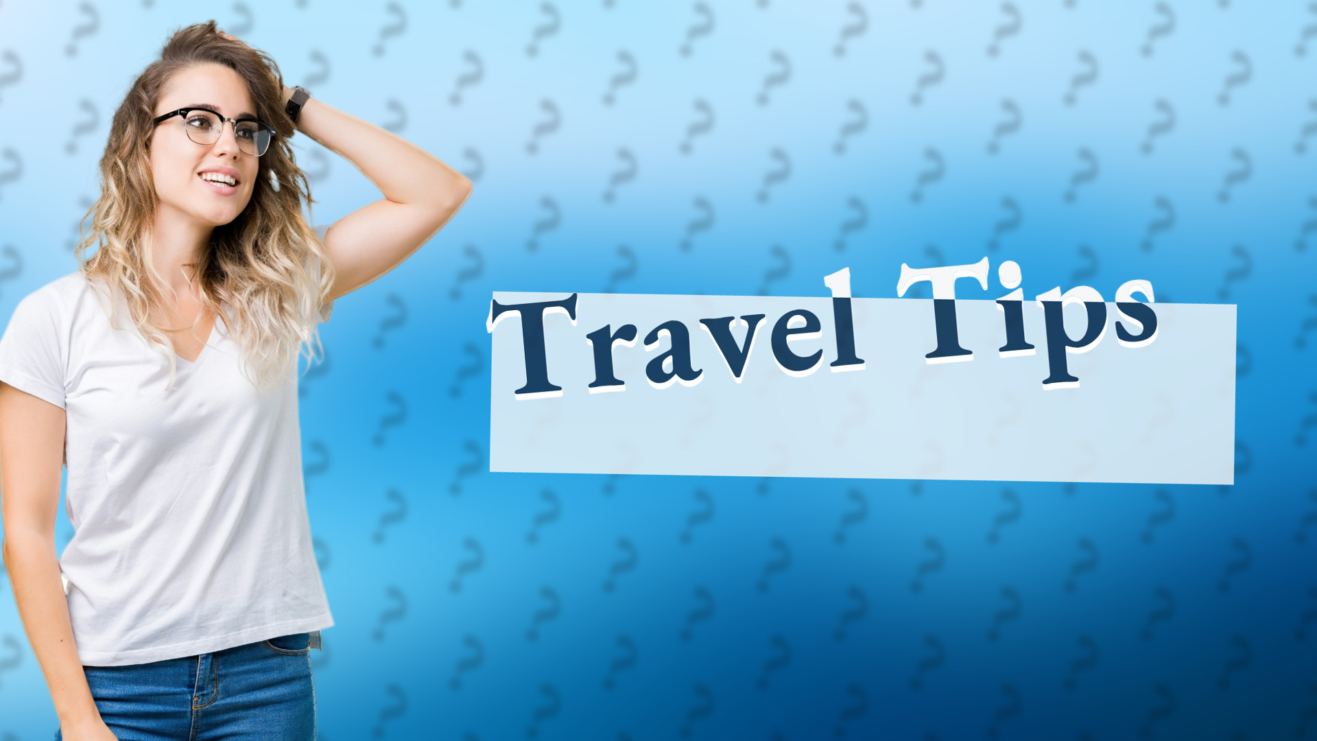 Travel Tips