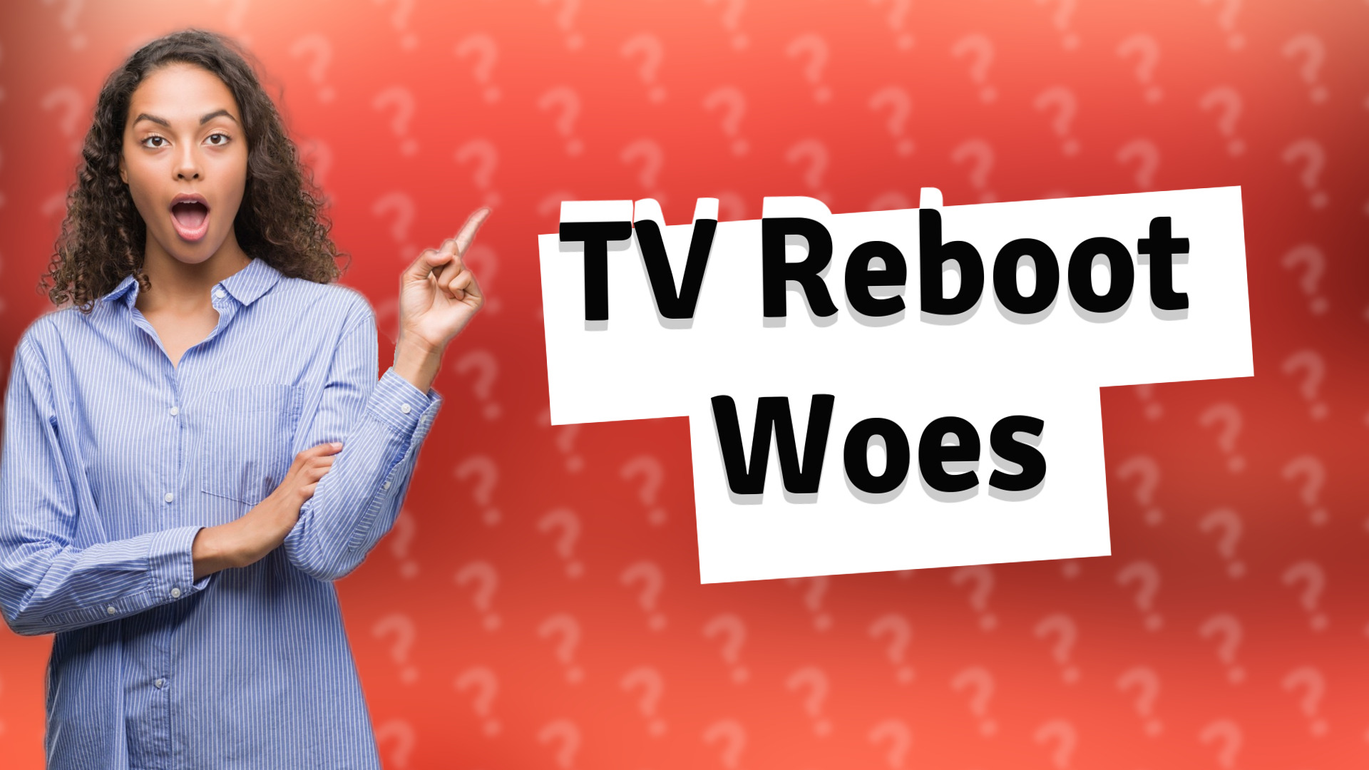 TV Reboot Woes