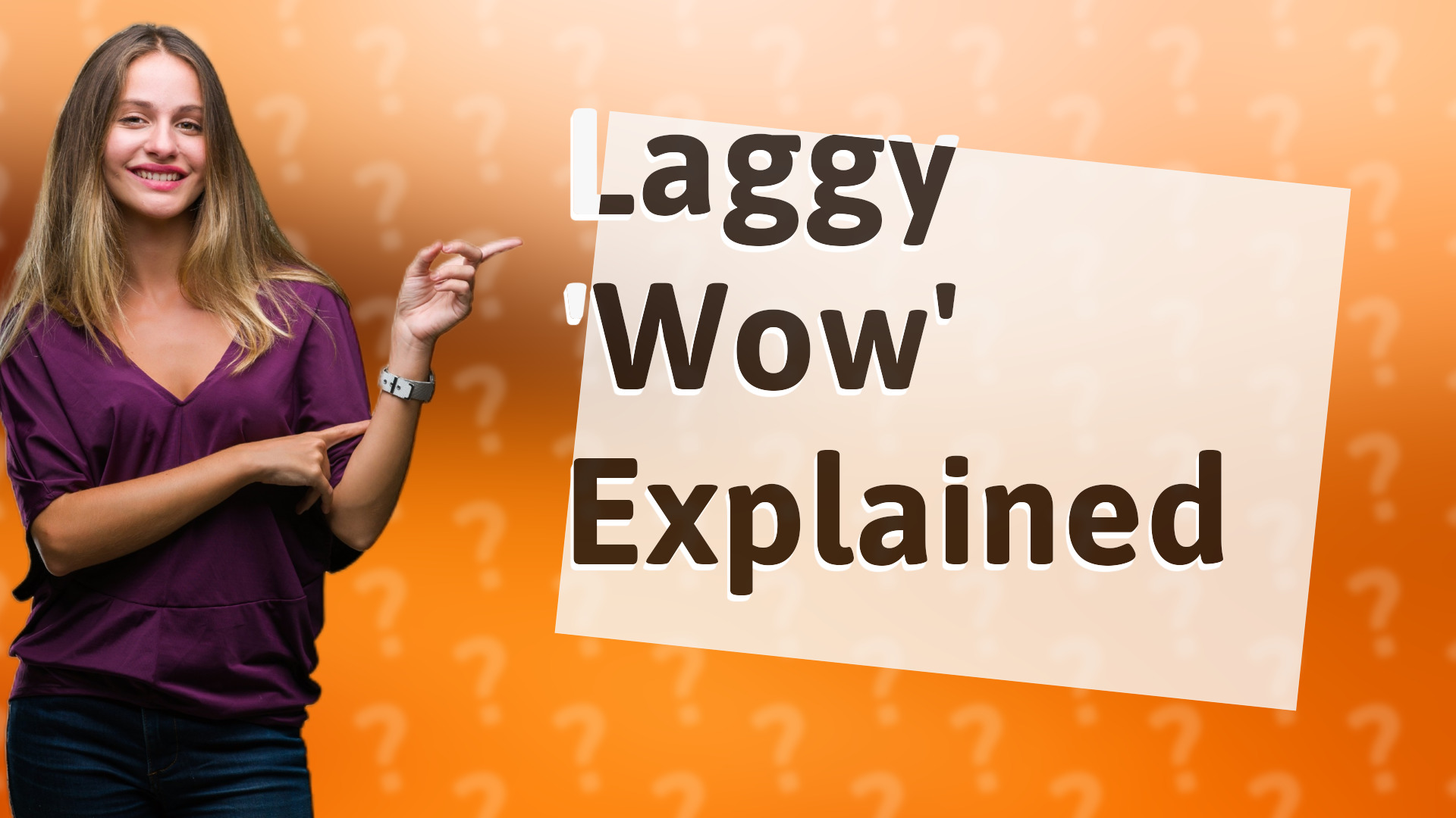 Laggy 'Wow' Explained