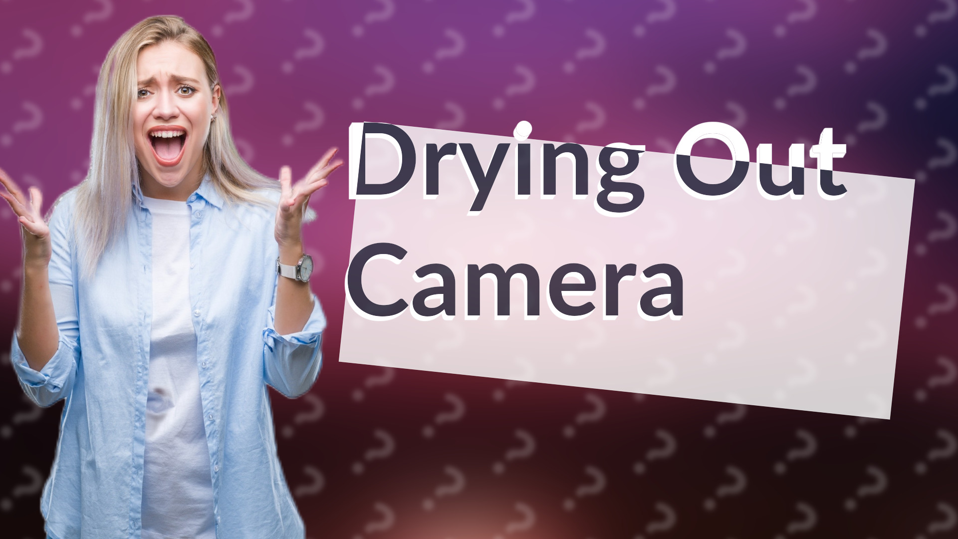 Drying Out Camera