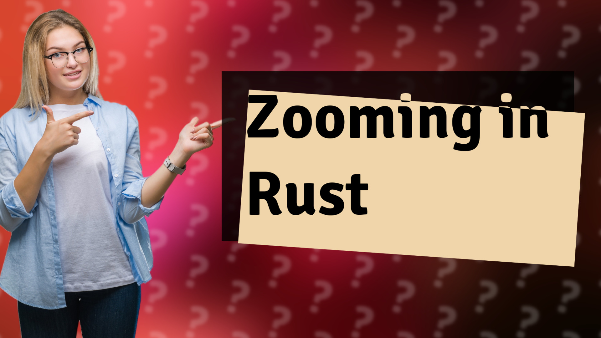 Zooming in Rust