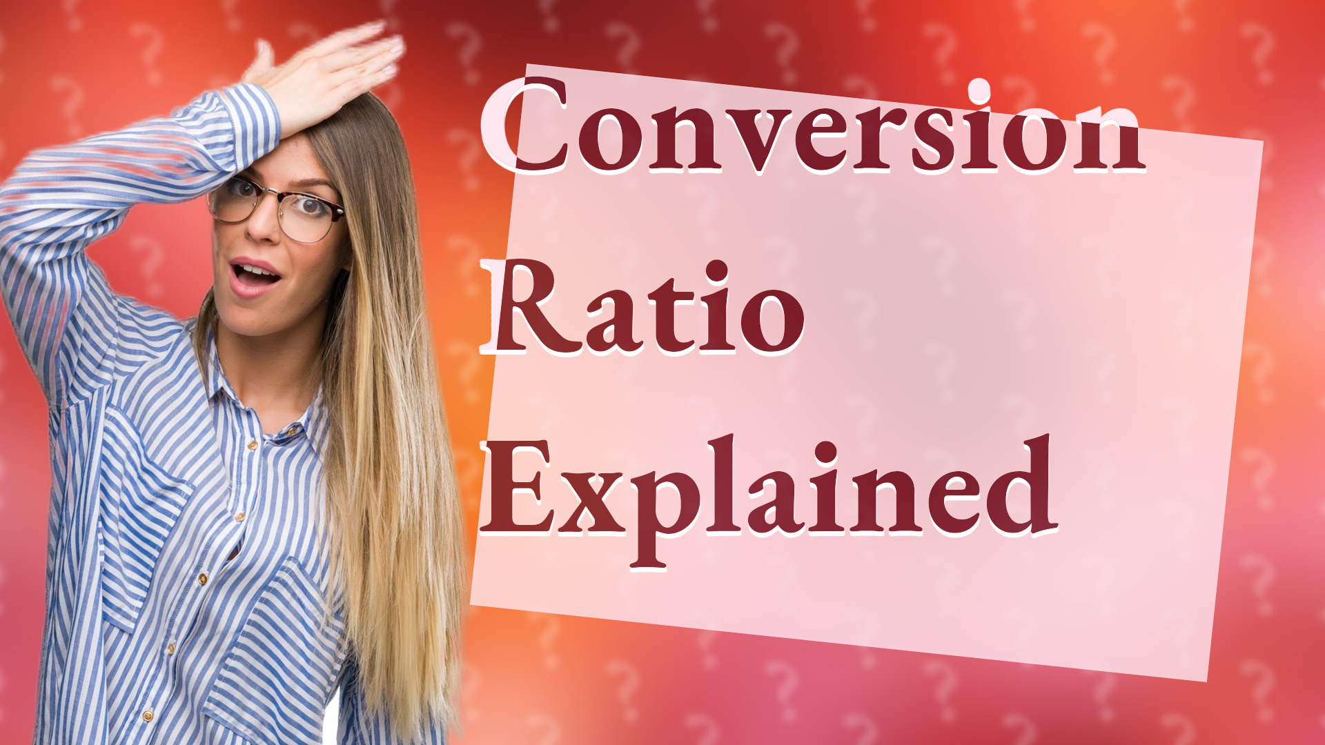 Conversion Ratio Explained