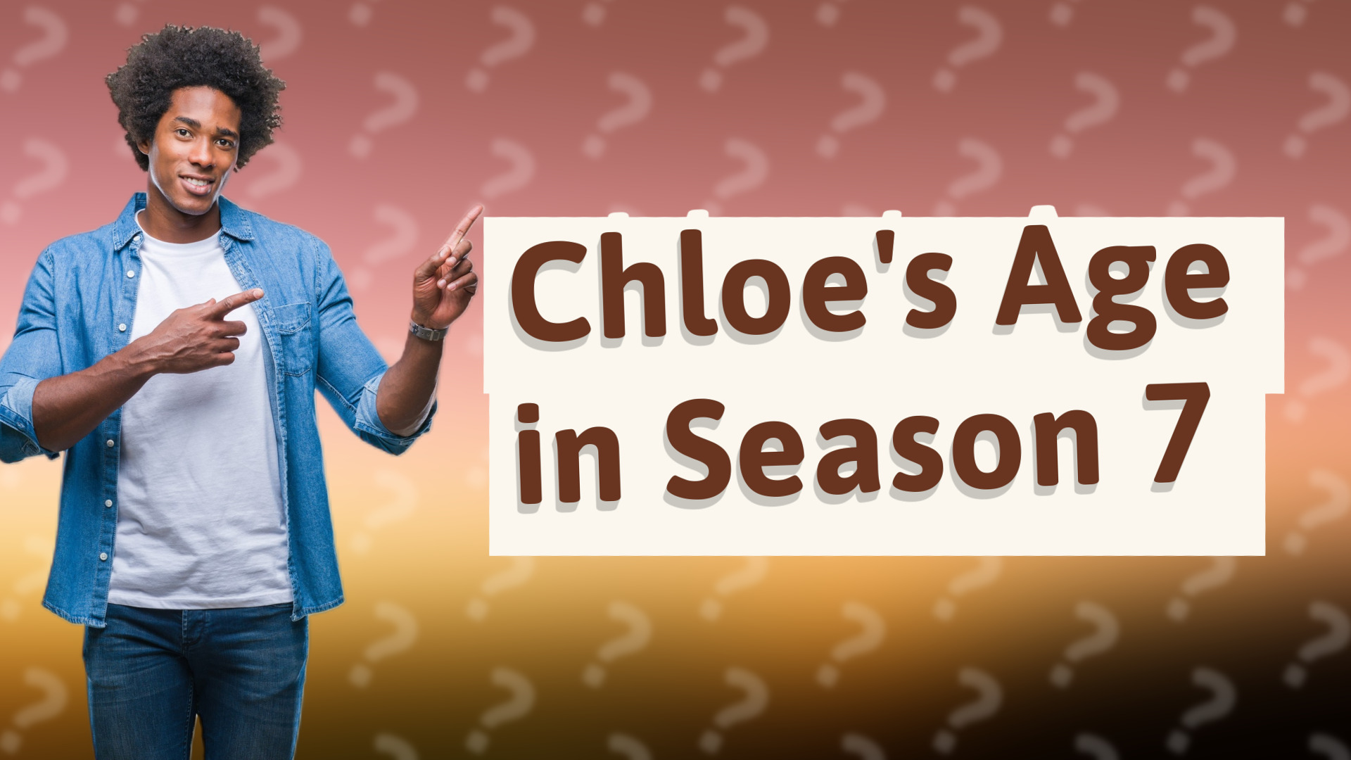 Chloe's Age in Season 7