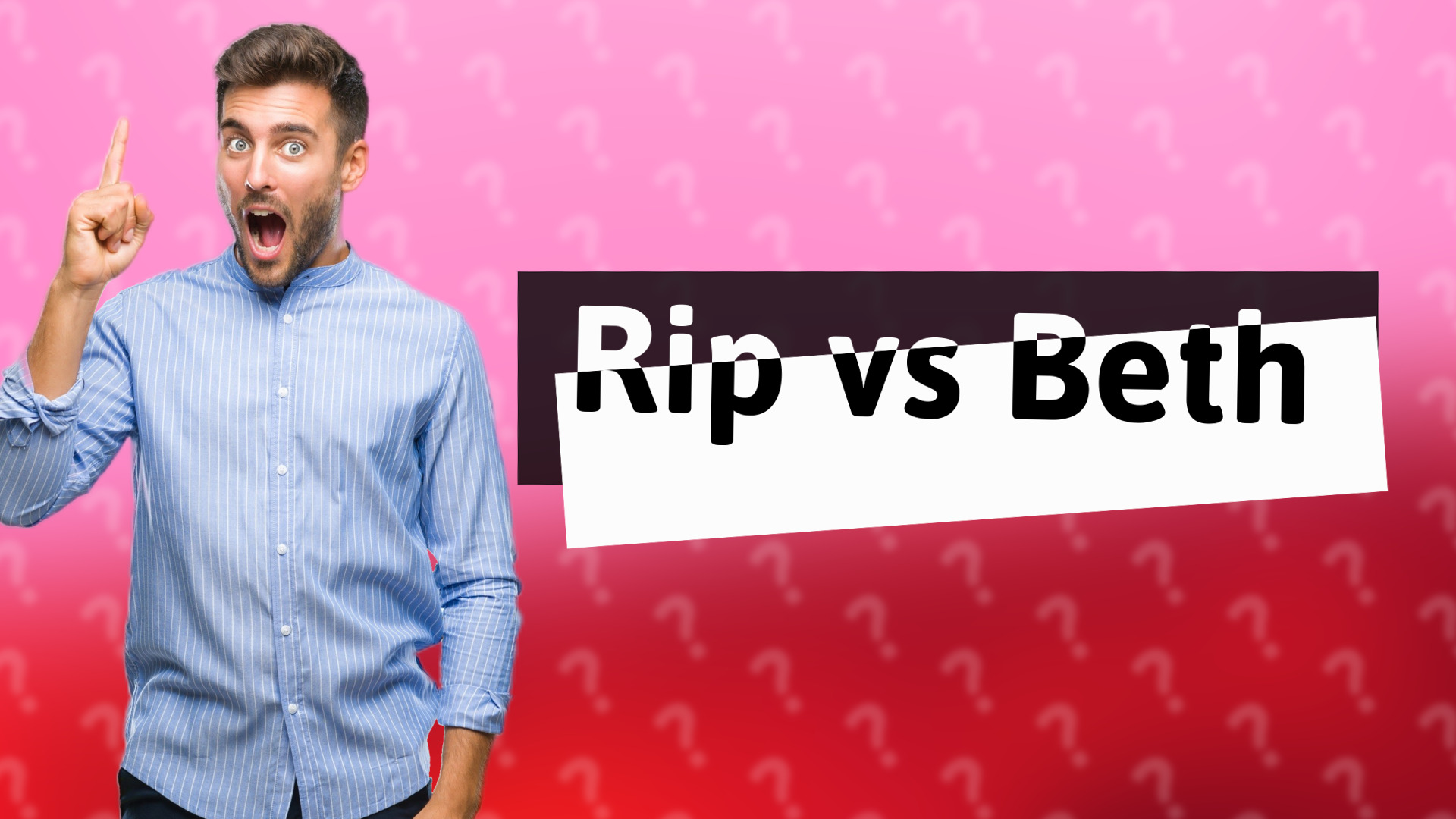 Rip vs Beth