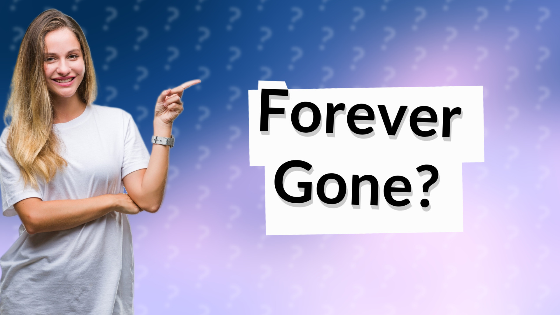 Forever Gone?