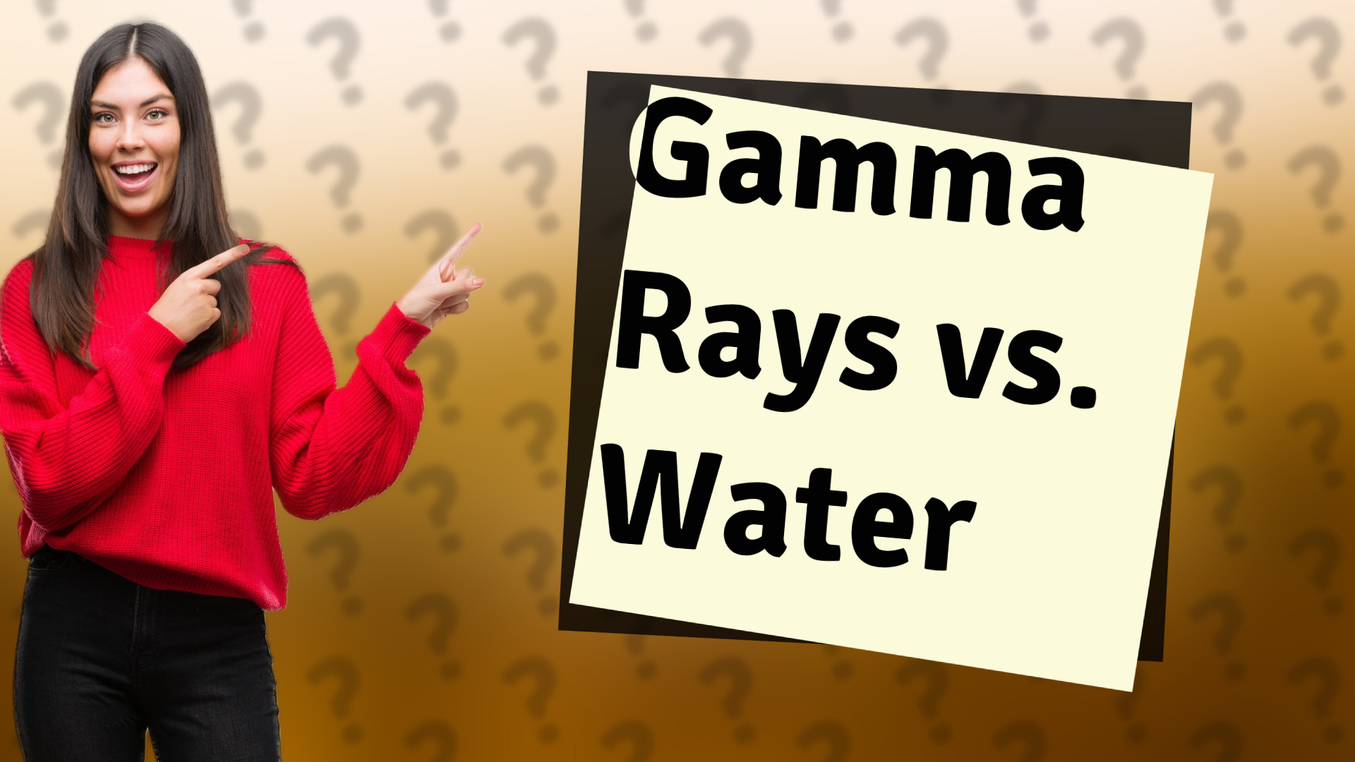 Gamma Rays vs. Water