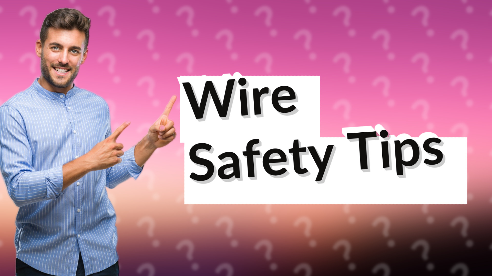 Wire Safety Tips