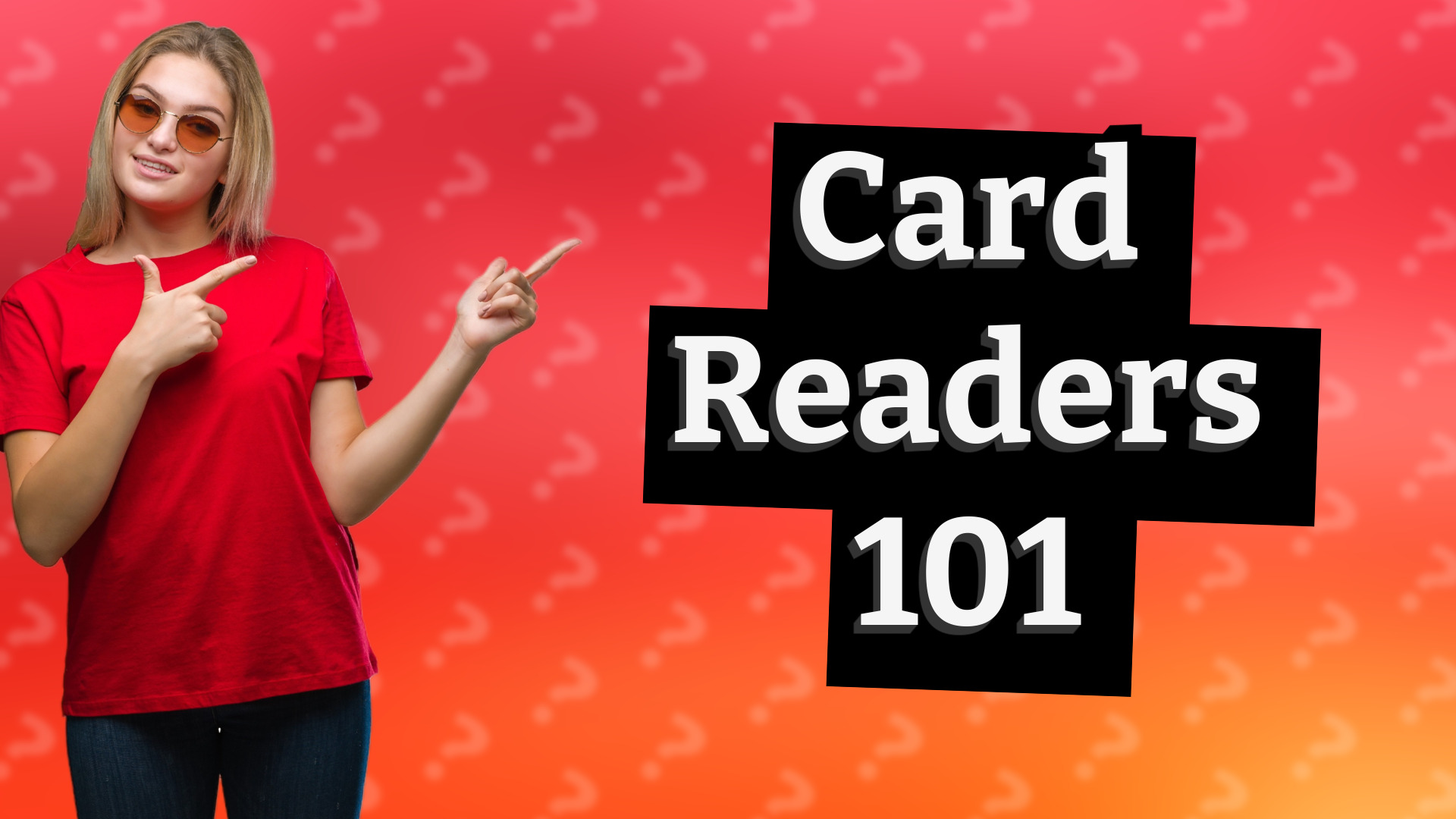 Card Readers 101