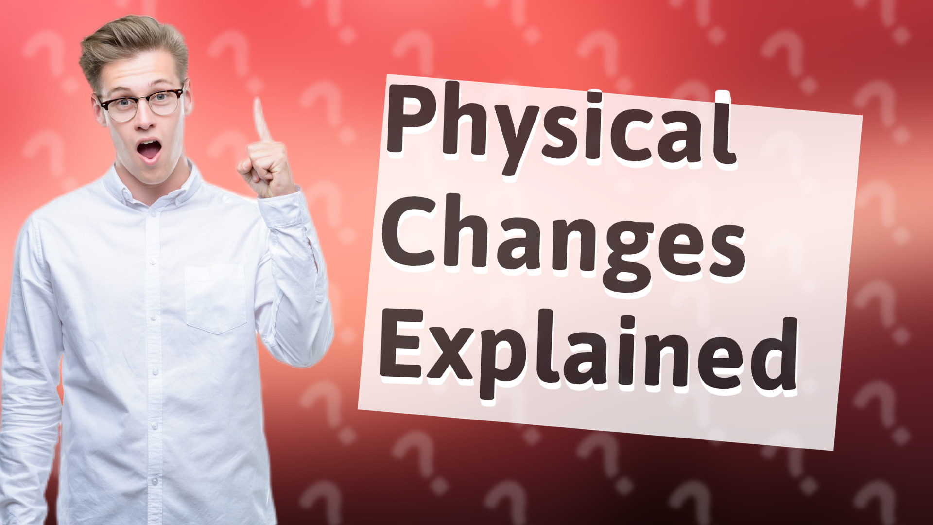 Physical Changes Explained