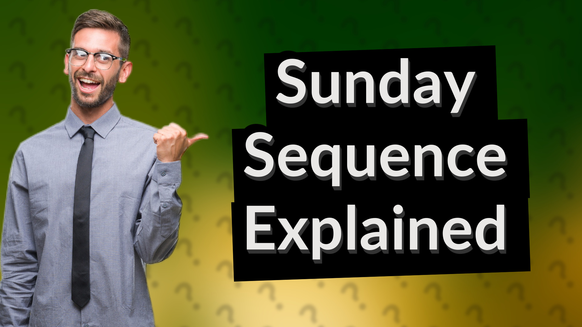 Sunday Sequence Explained