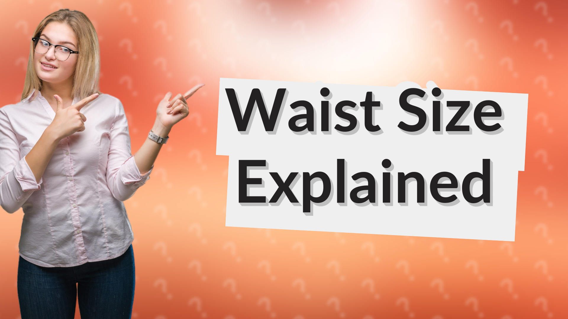Waist Size Explained