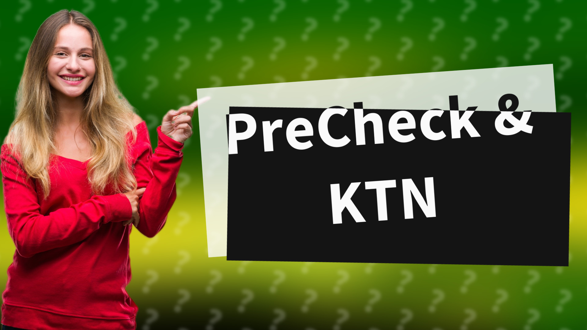PreCheck & KTN