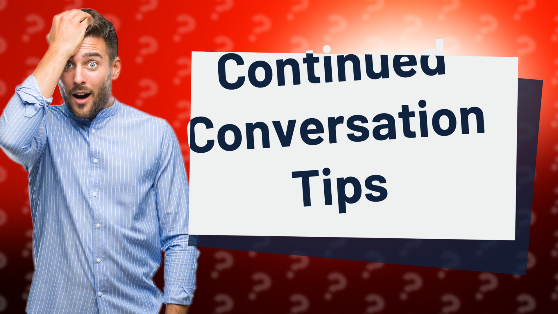 Continued Conversation Tips