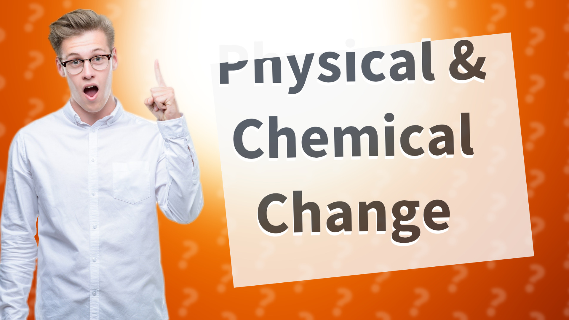 Physical & Chemical Change