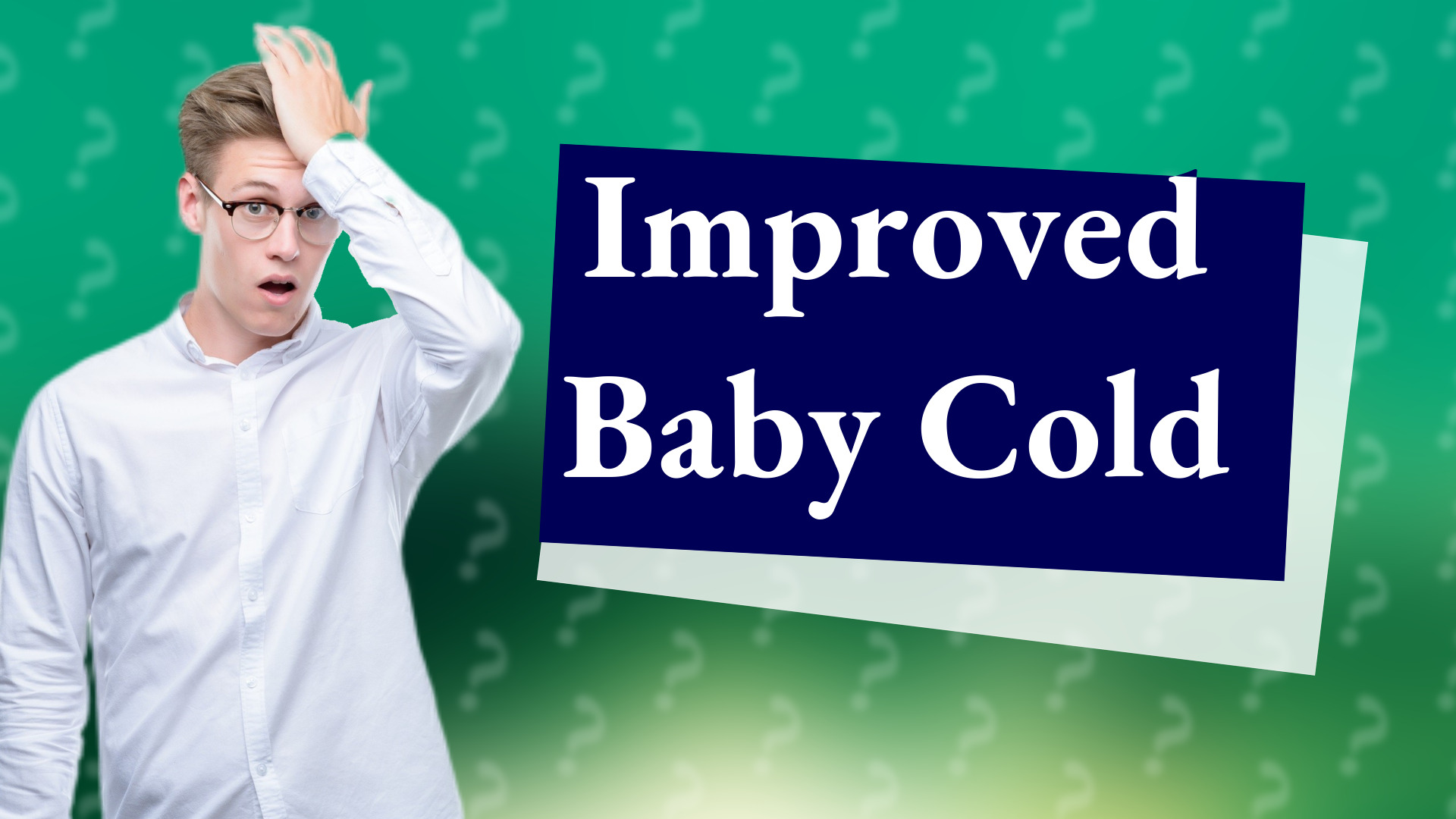 Improved Baby Cold