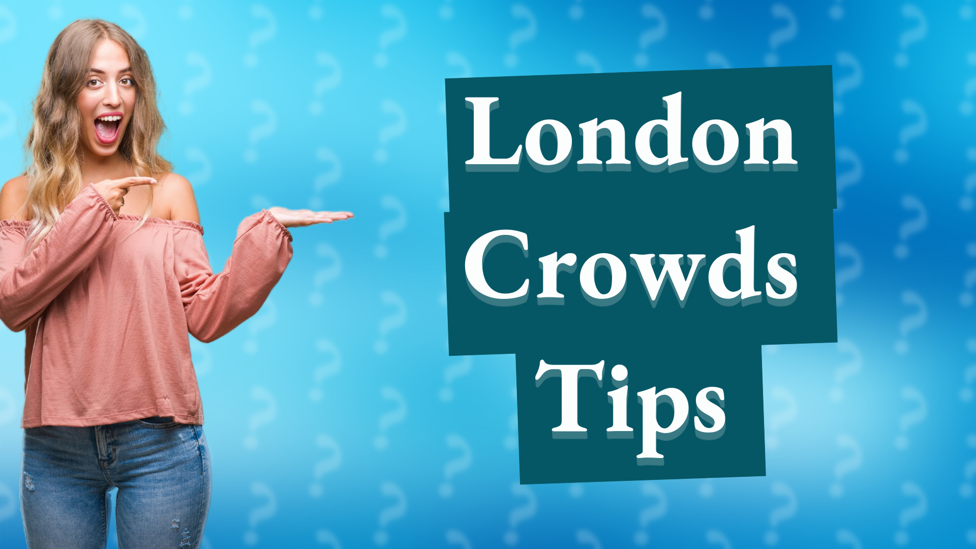 London Crowds Tips