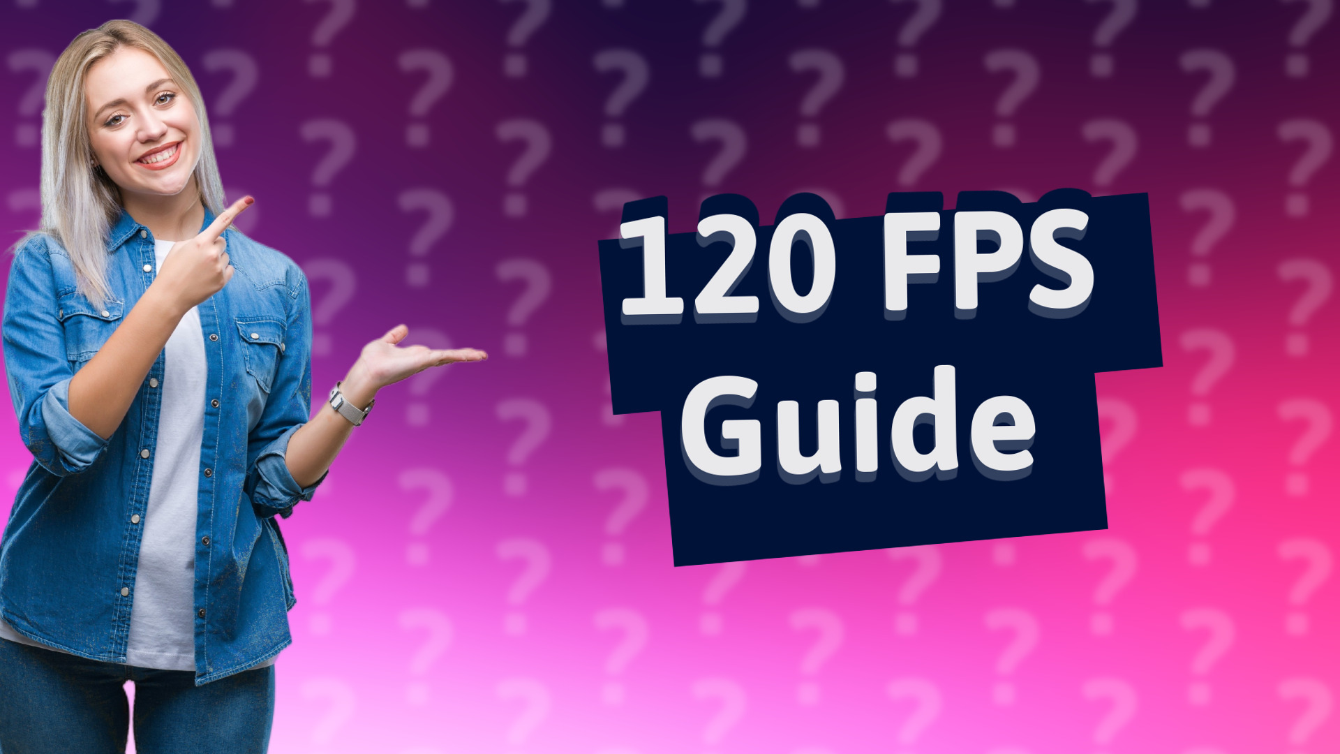 120 FPS Guide