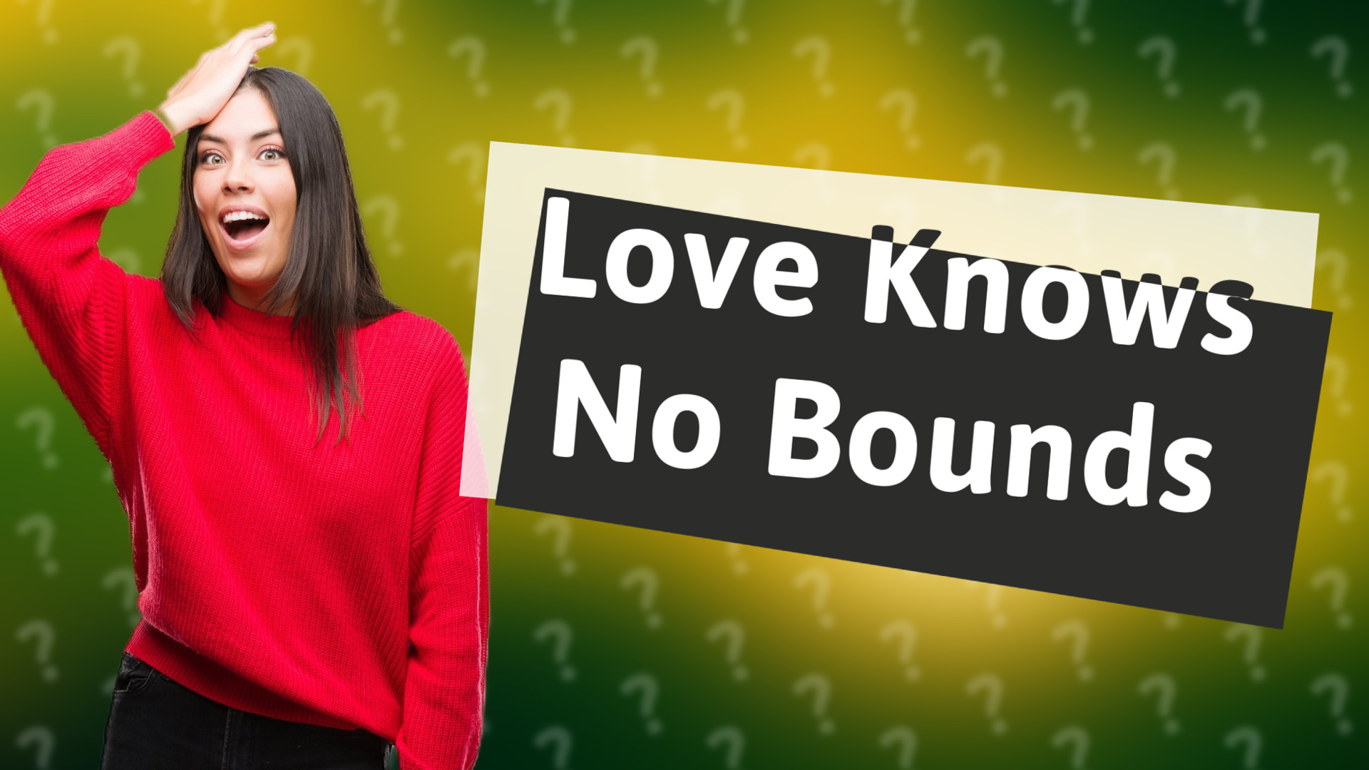 Love Knows No Bounds