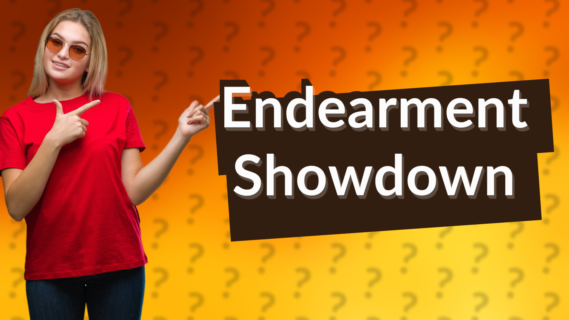 Endearment Showdown