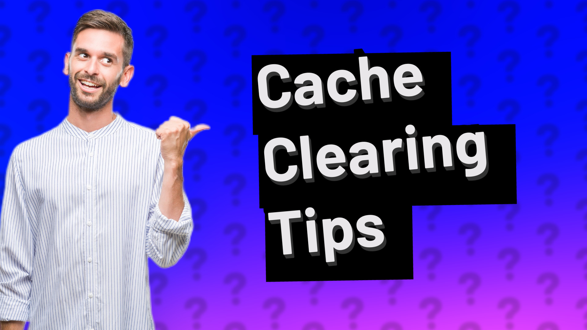 Cache Clearing Tips