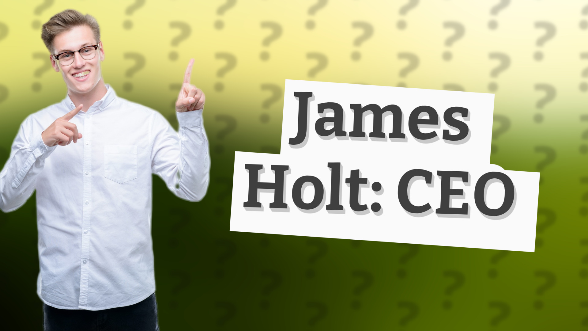 James Holt: CEO