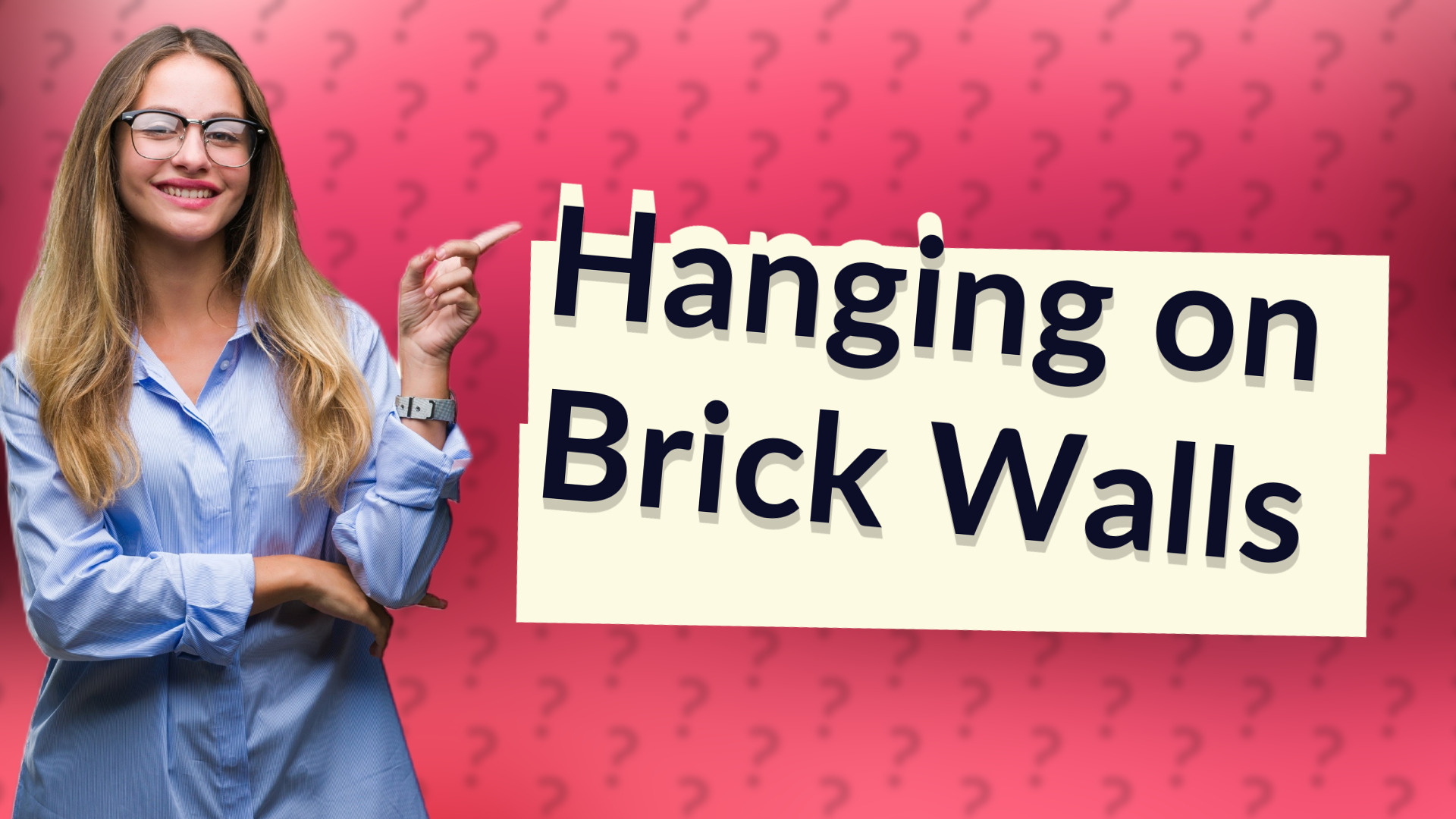 Hanging on Brick Walls