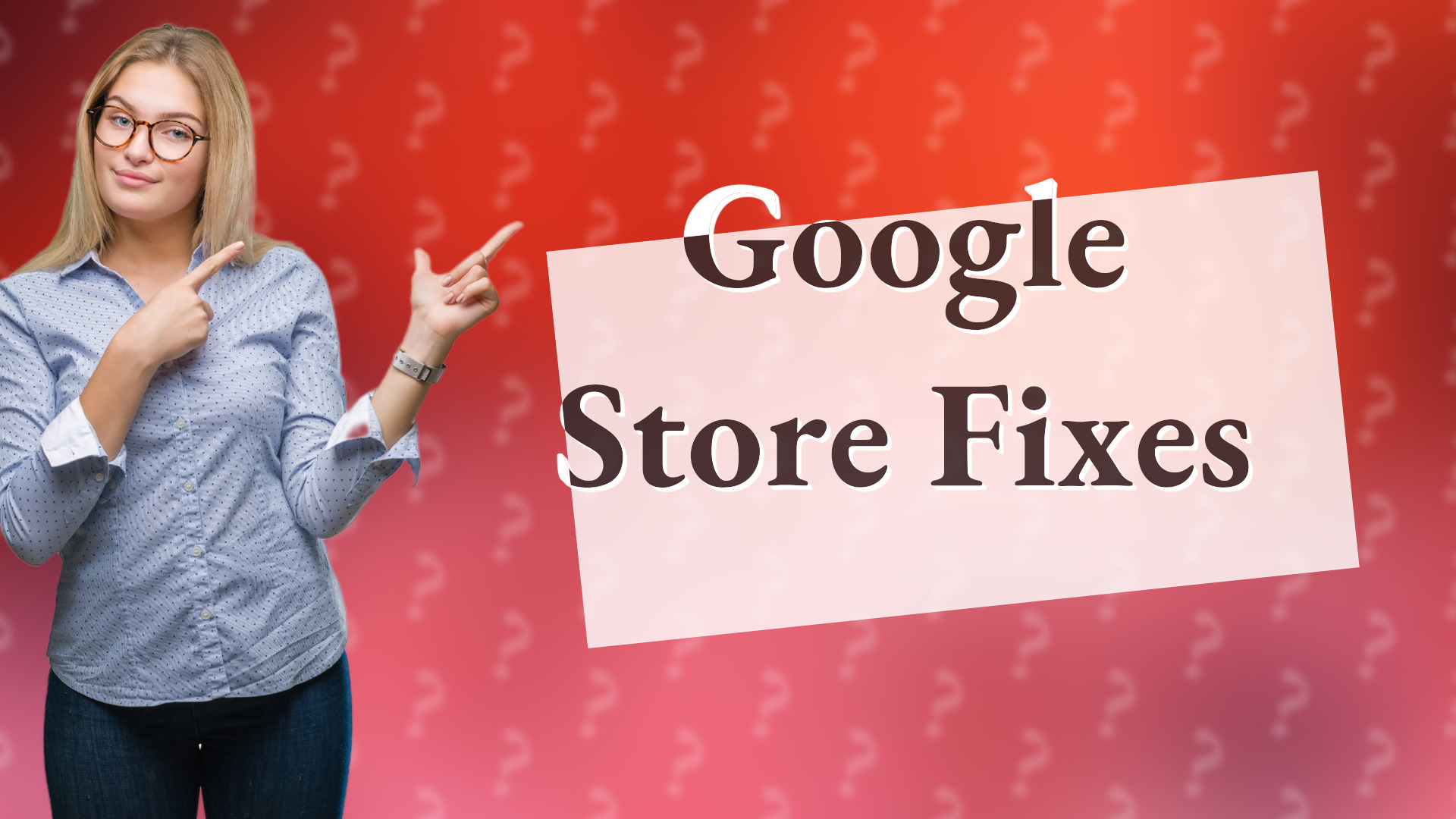 Google Store Fixes