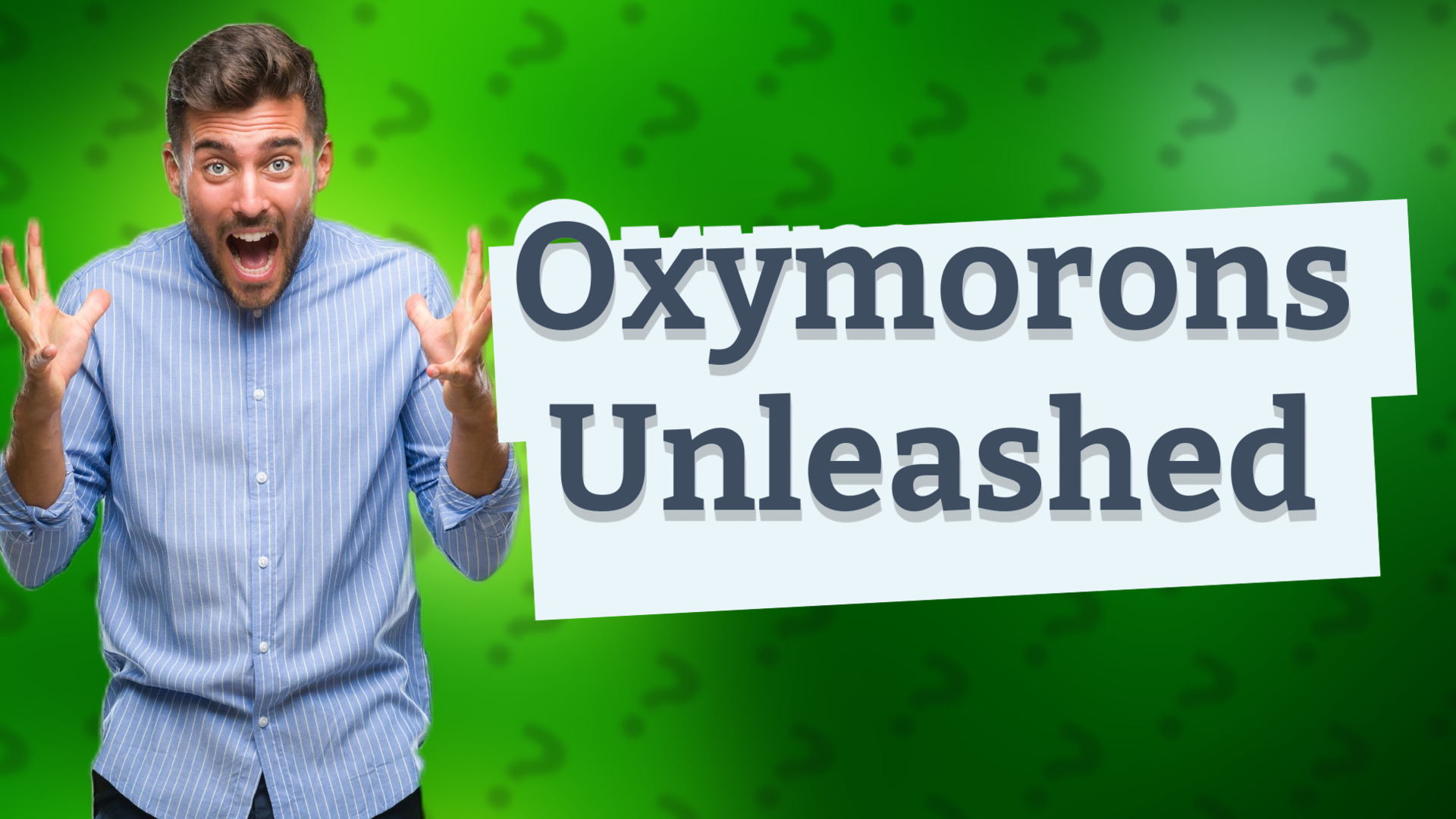 Oxymorons Unleashed
