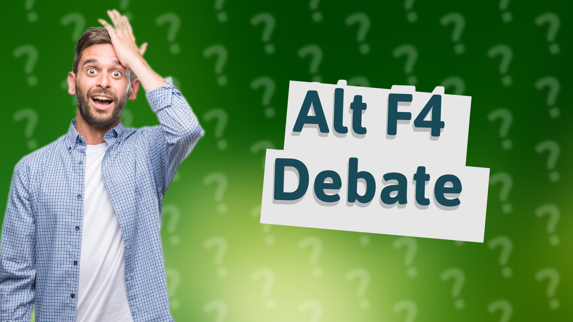 Alt F4 Debate