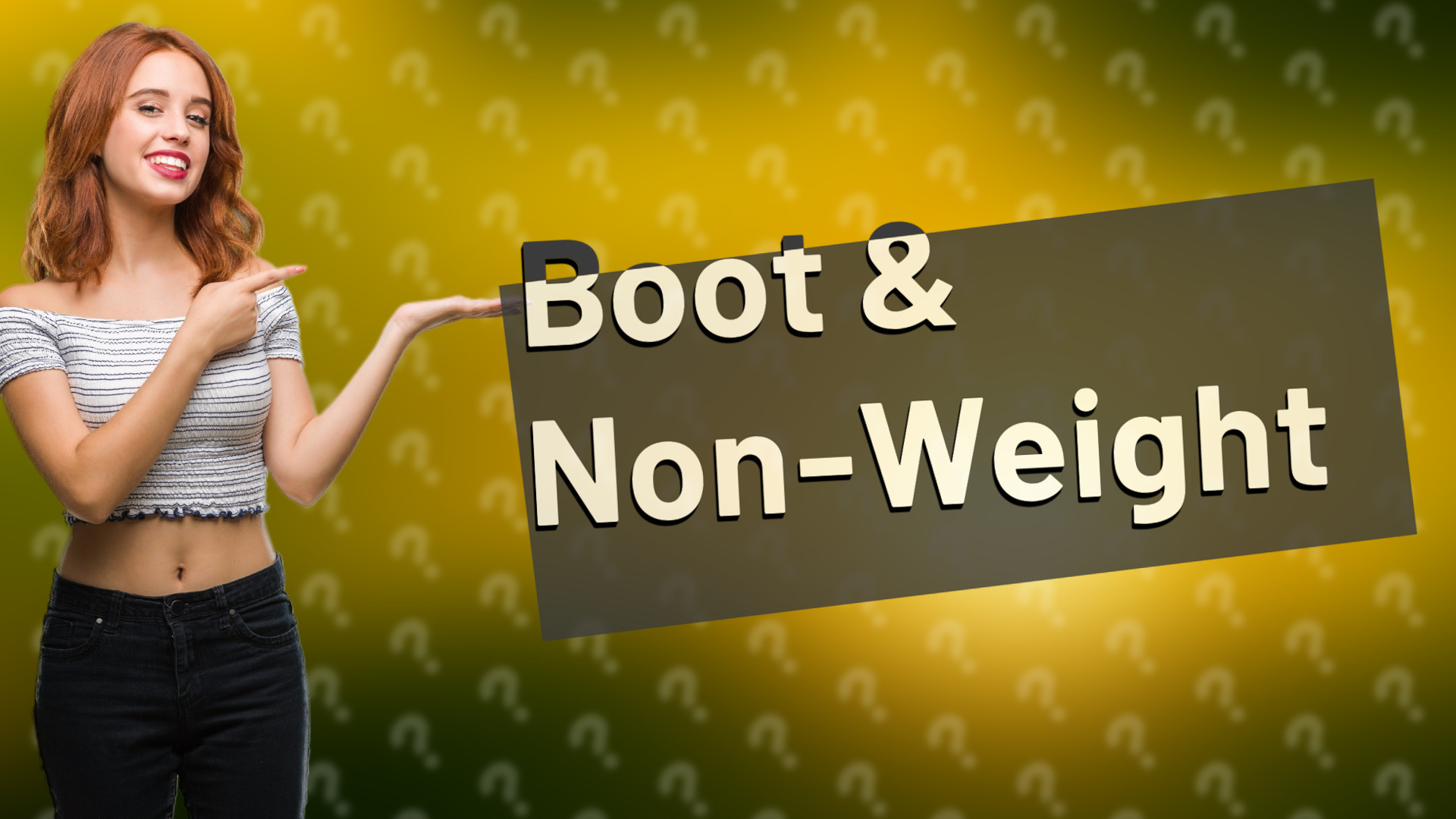 Boot & Non-Weight