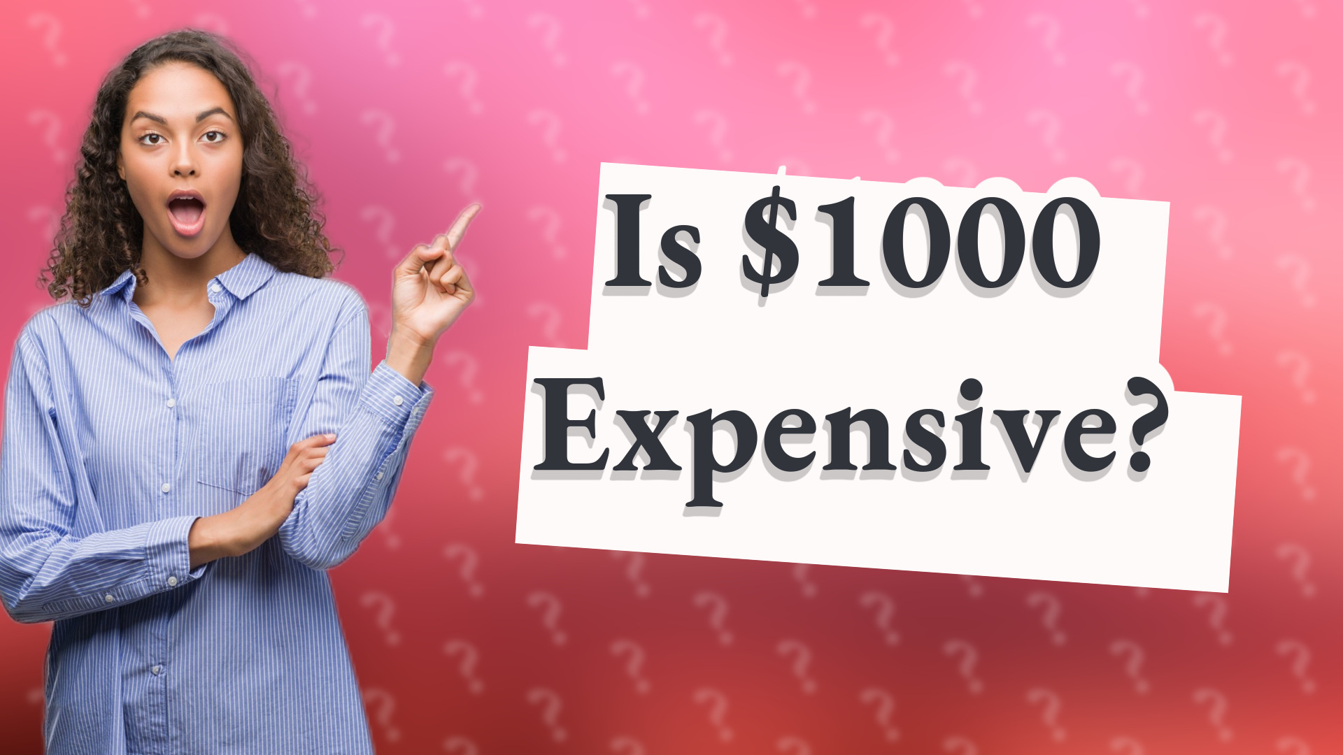 Is $1000 Expensive?