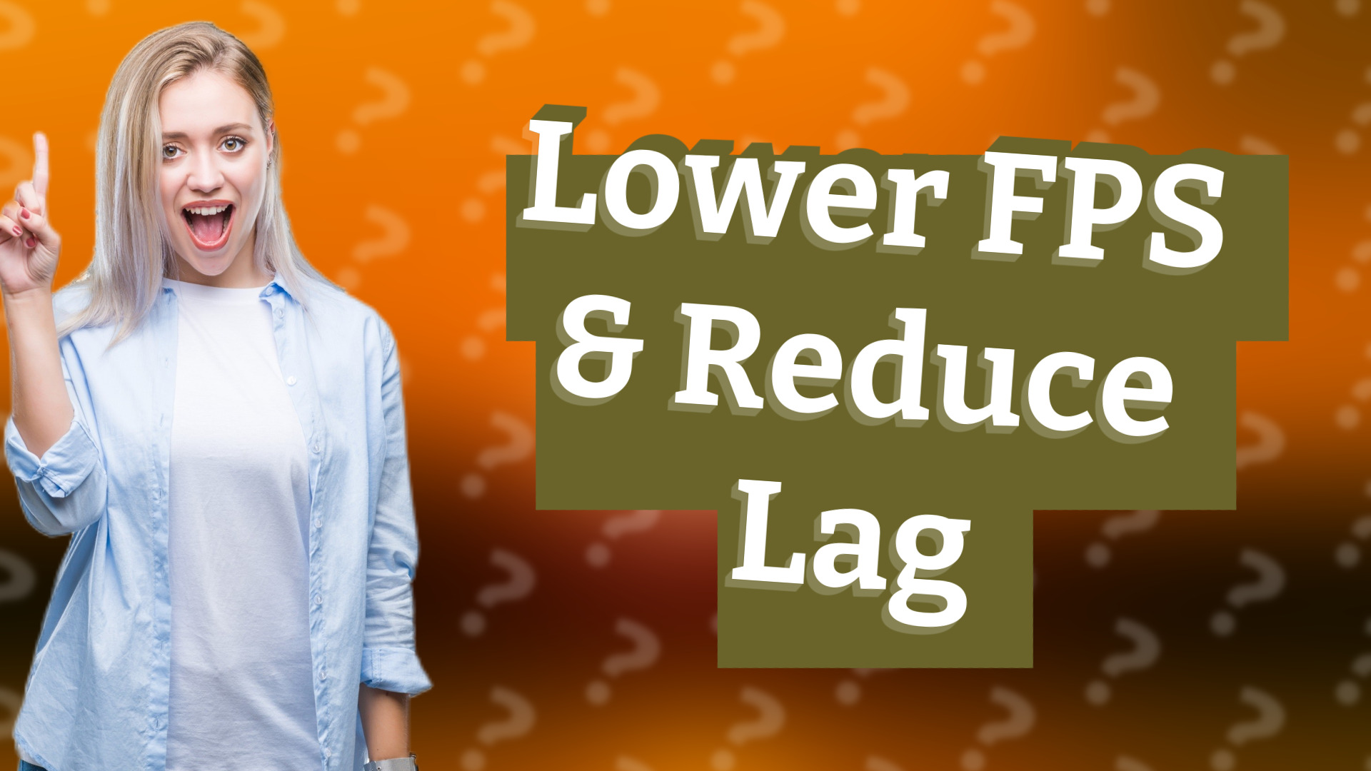 Lower FPS & Reduce Lag