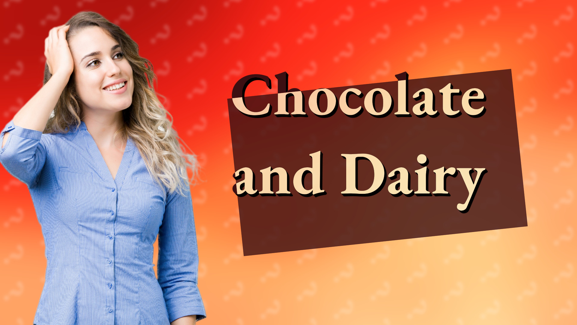 Chocolate and Dairy