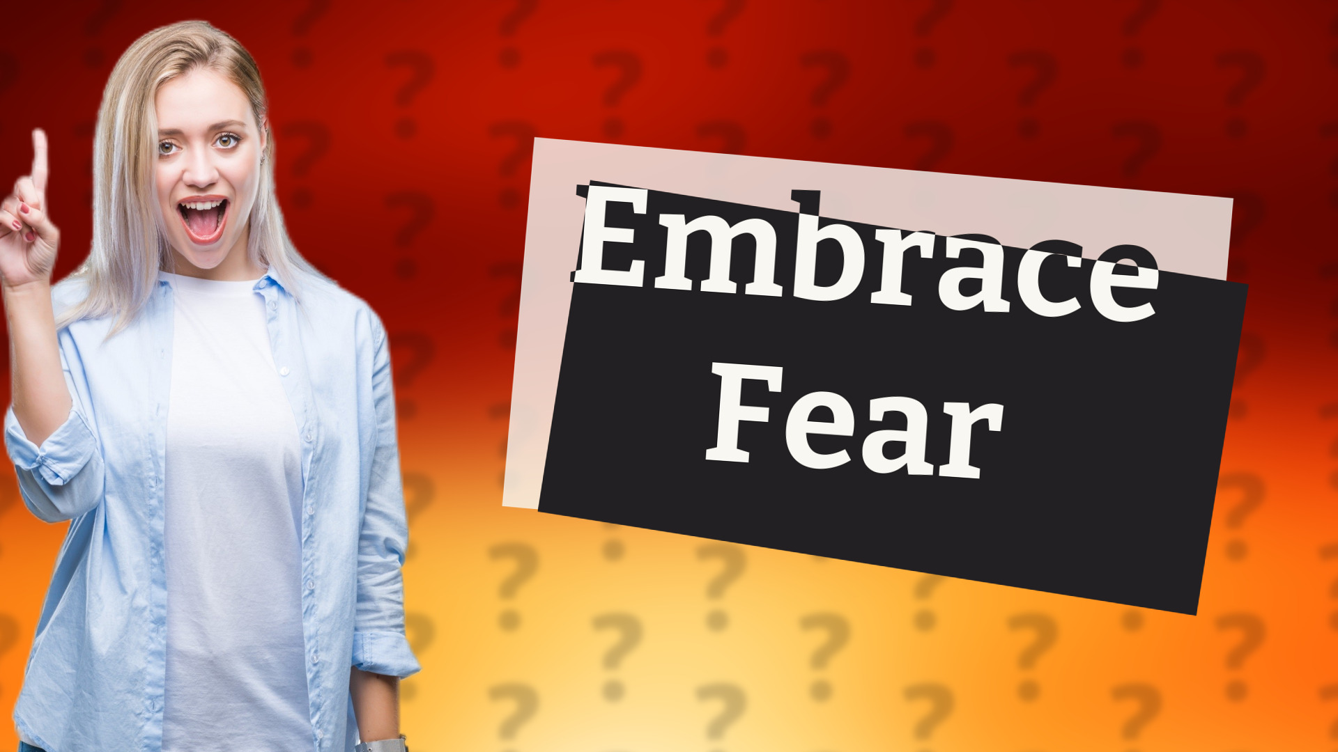 Embrace Fear