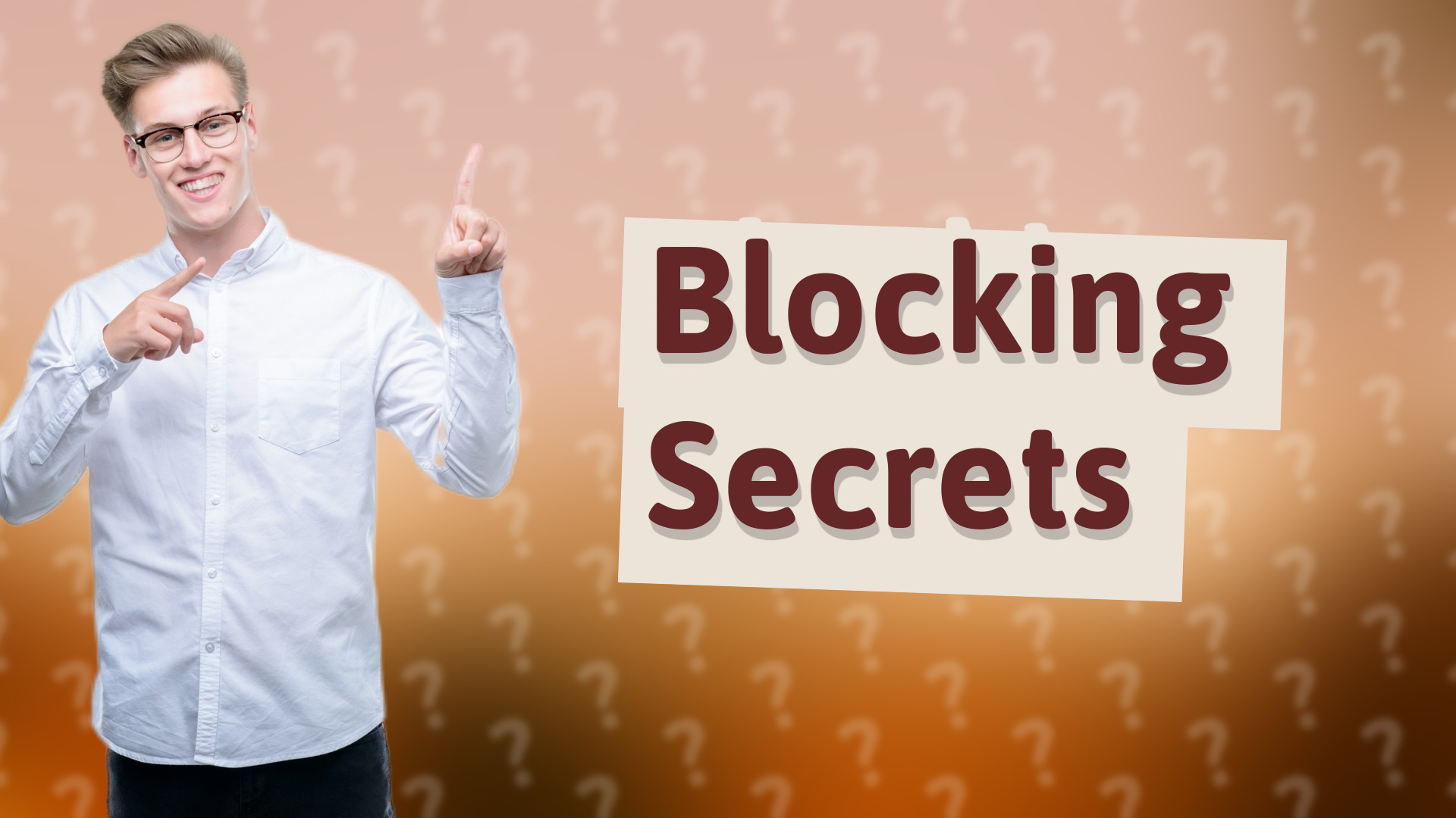Blocking Secrets