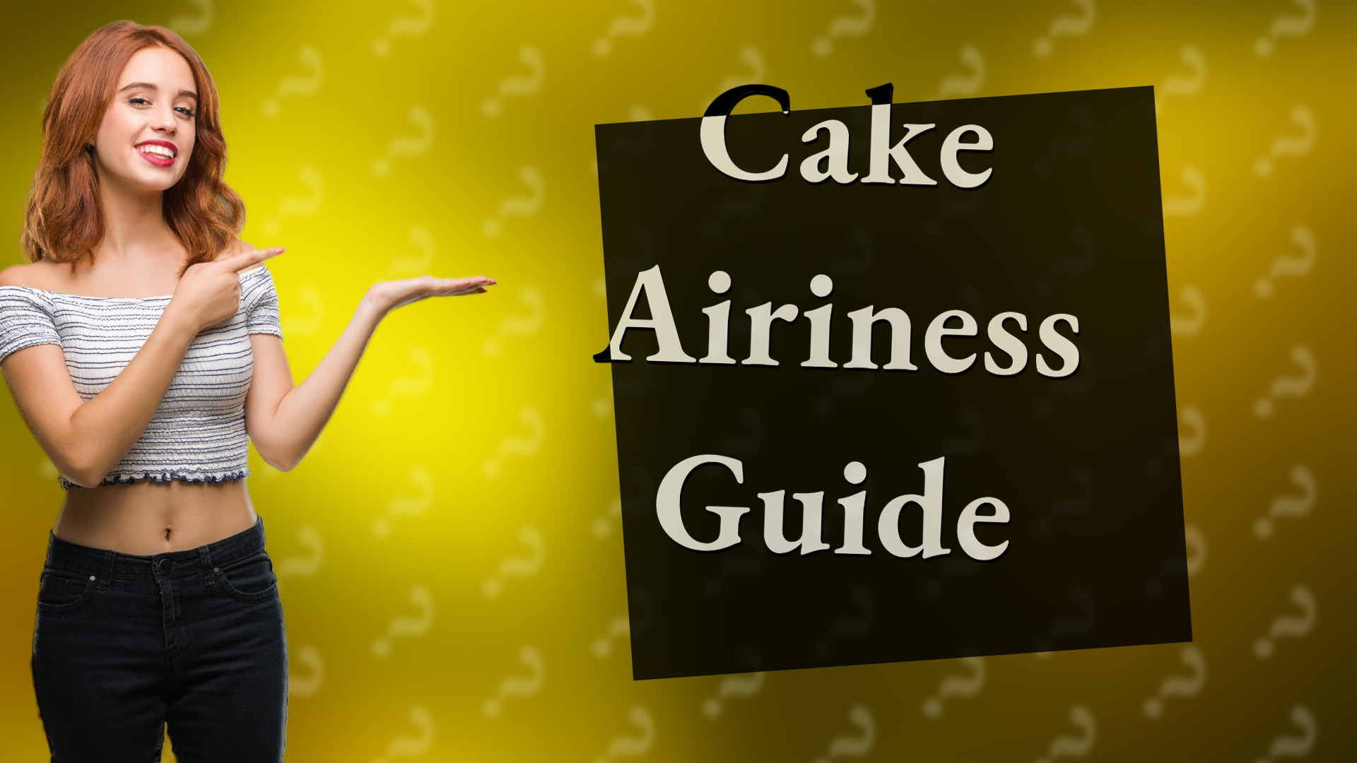 Cake Airiness Guide