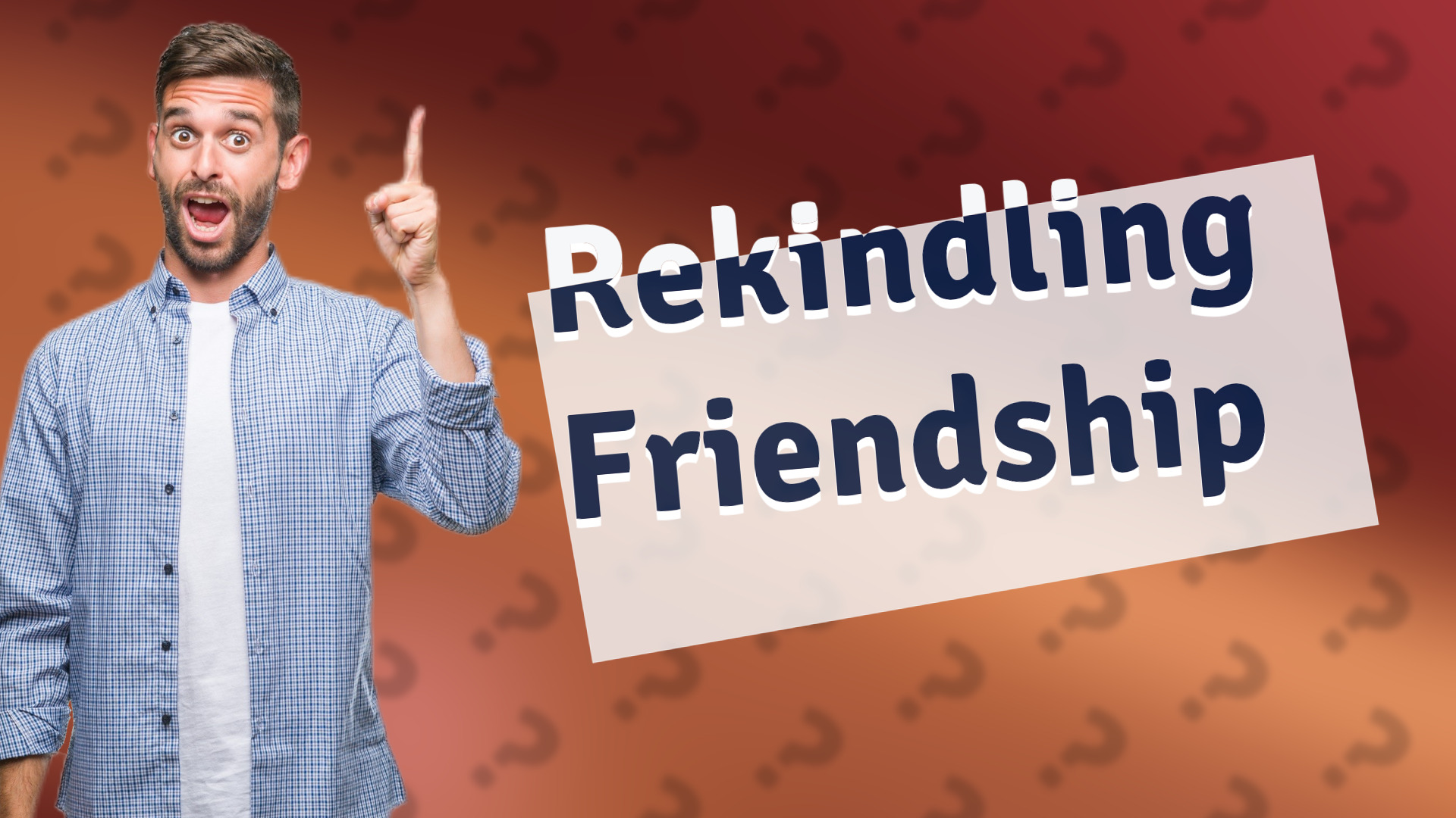 Rekindling Friendship