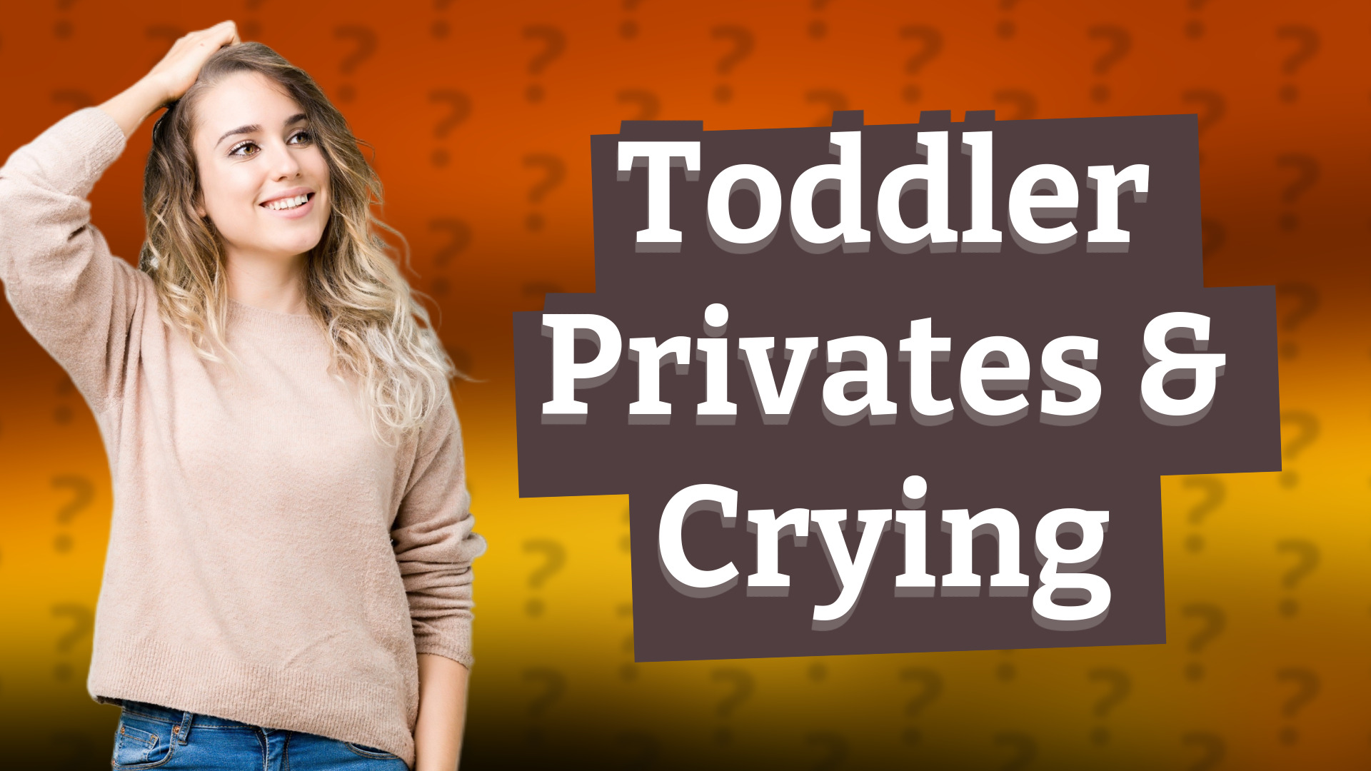 Toddler Privates & Crying