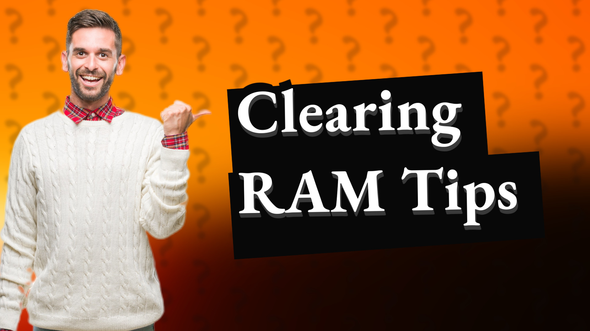 Clearing RAM Tips