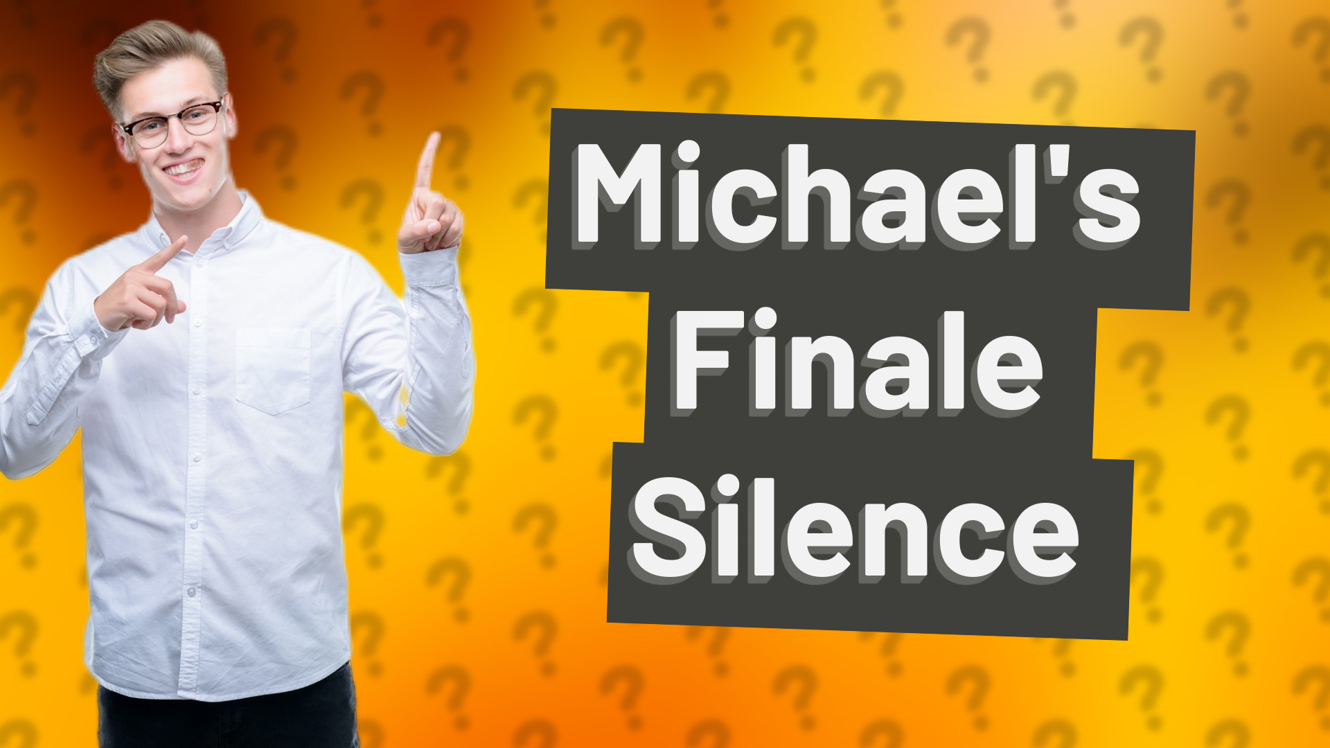 Michael's Finale Silence
