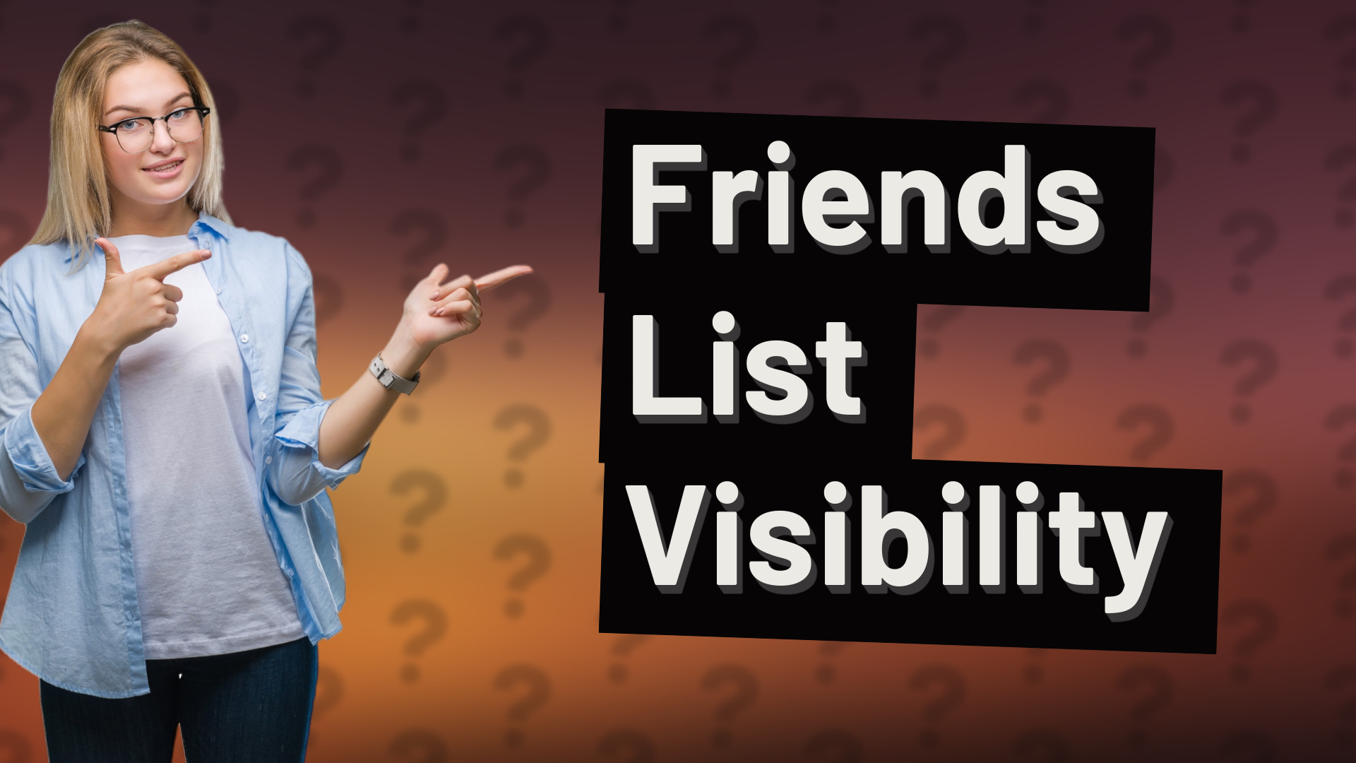 Friends List Visibility