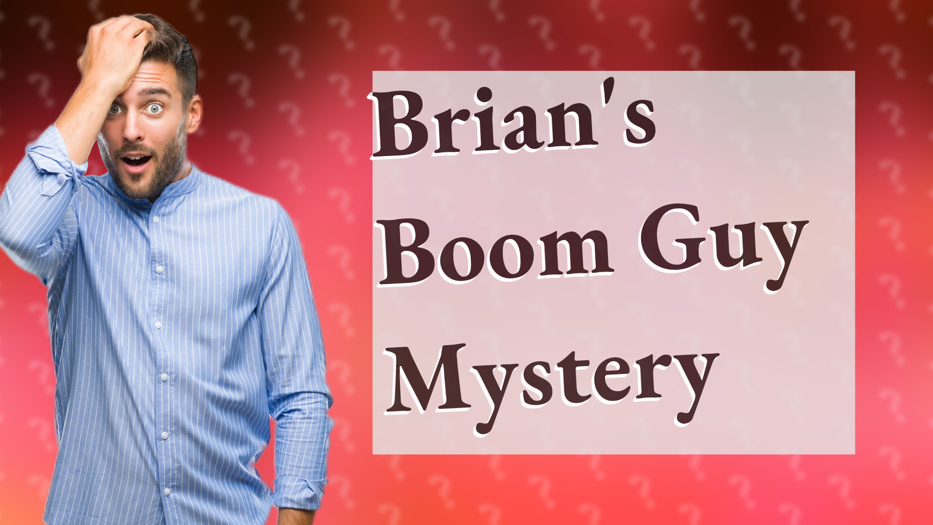 Brian's Boom Guy Mystery