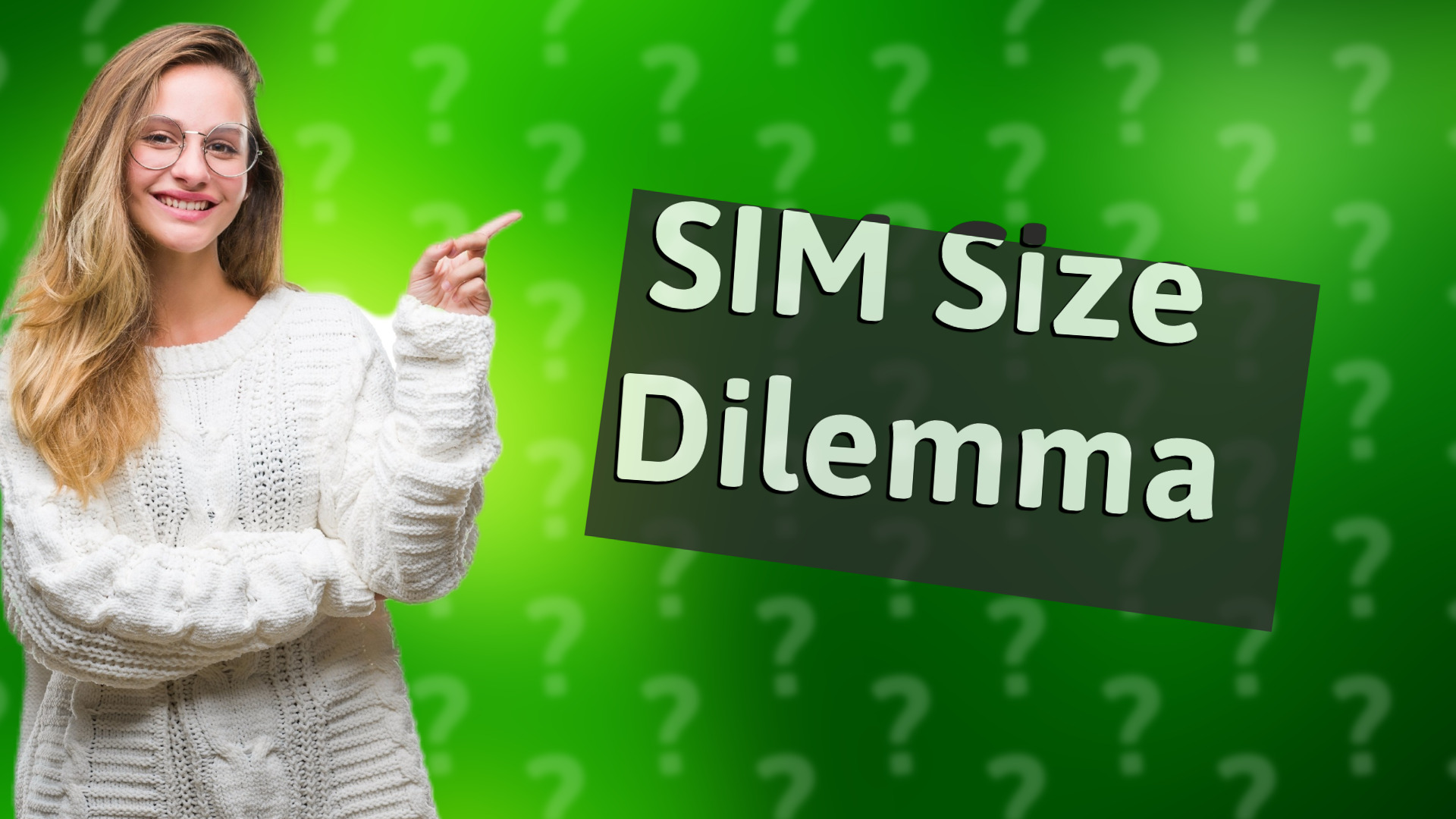 SIM Size Dilemma