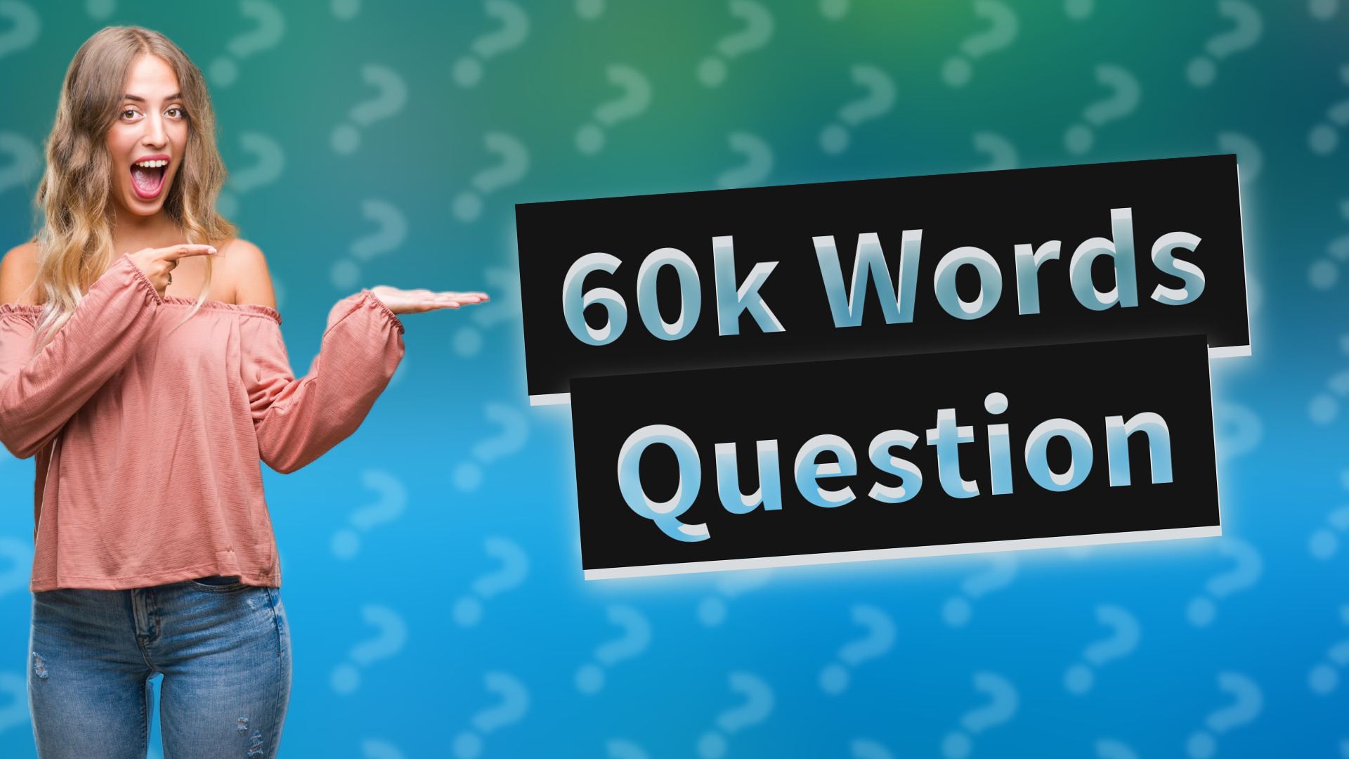 60k Words Question