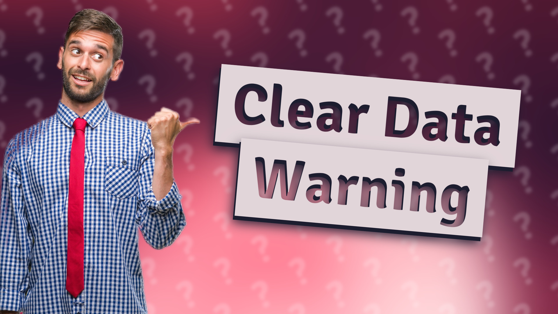 Clear Data Warning
