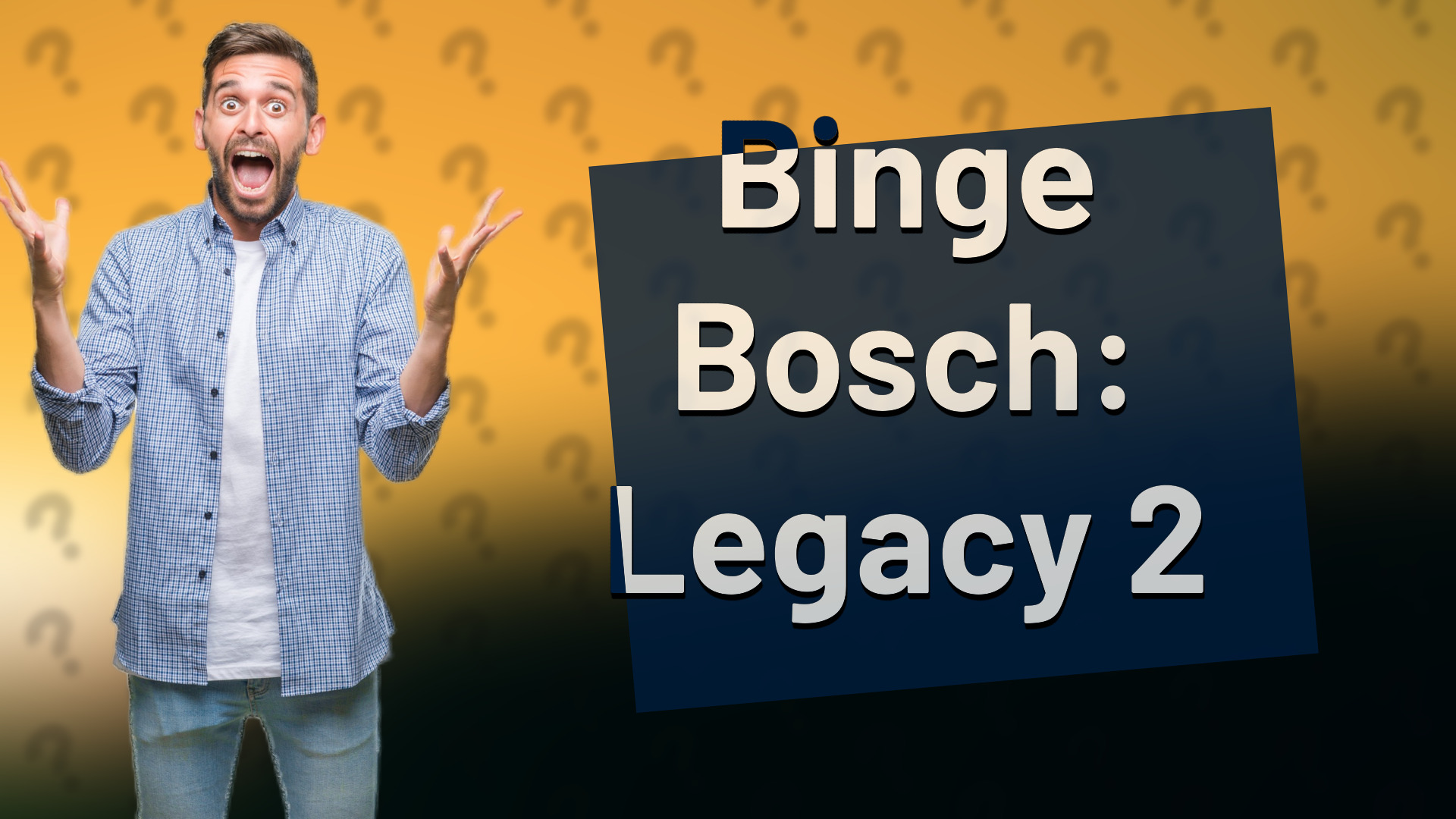 Binge Bosch: Legacy 2
