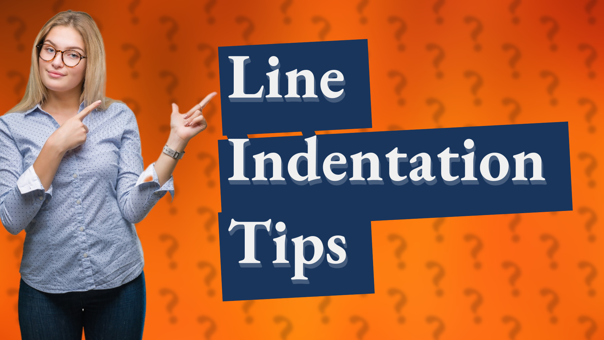 Line Indentation Tips
