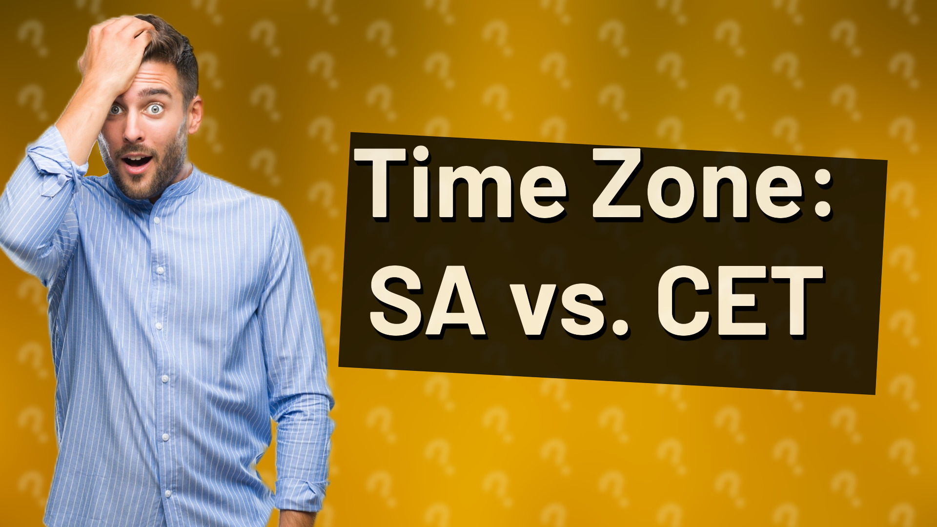 Time Zone: SA vs. CET