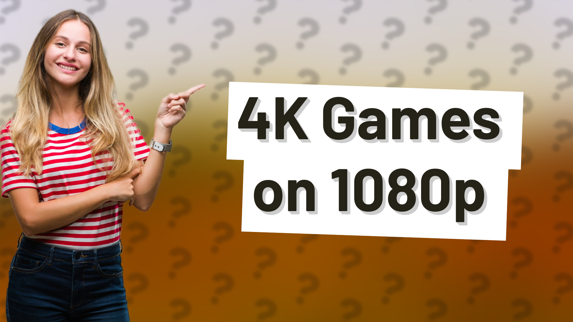 4K Games on 1080p