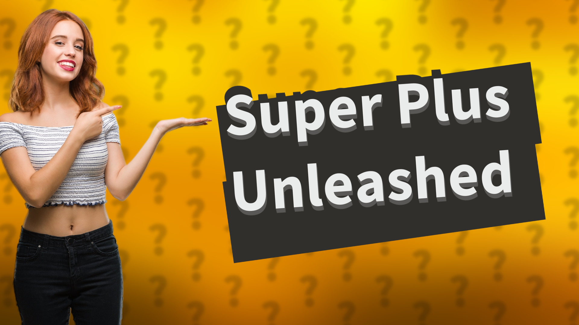 Super Plus Unleashed